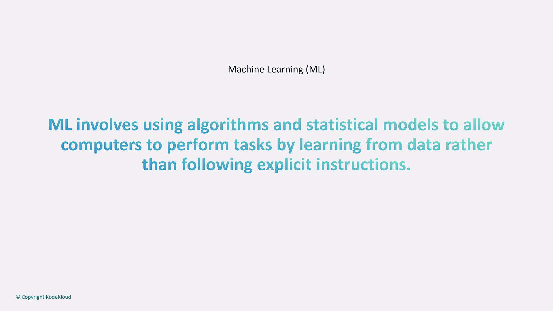 The image contains a definition of Machine Learning (ML), explaining it as the use of algorithms and statistical models to enable computers to learn from data rather than following explicit instructions.