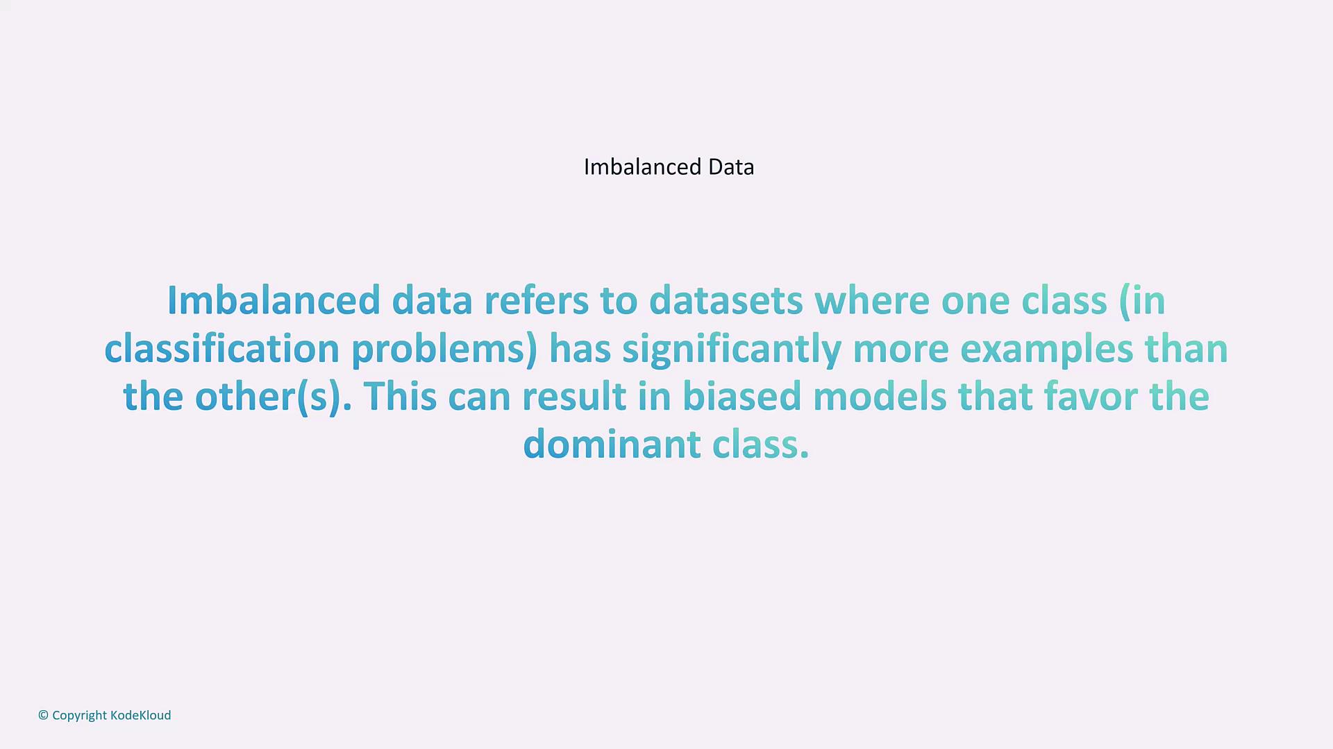 The image explains that imbalanced data refers to datasets where one class has significantly more examples than others, leading to biased models favoring the dominant class.