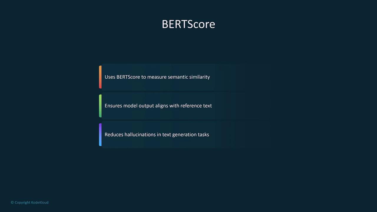 The image describes BERTScore, highlighting its use in measuring semantic similarity, ensuring model output alignment with reference text, and reducing hallucinations in text generation tasks.