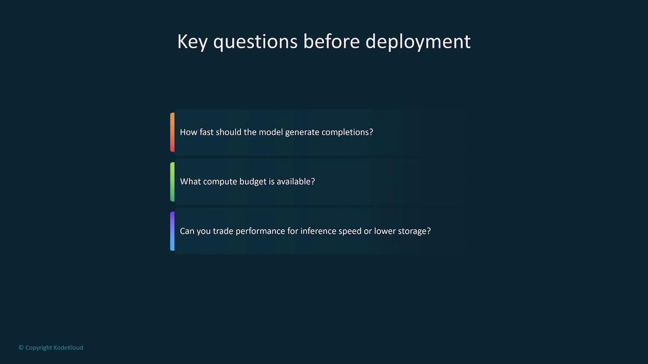 The image lists key questions to consider before deployment, including model speed, compute budget, and performance trade-offs.