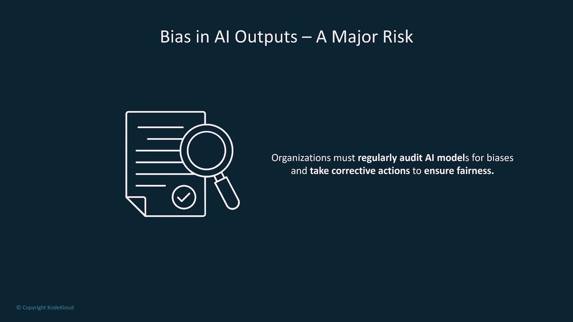 The image highlights the risk of bias in AI outputs, emphasizing the need for organizations to regularly audit AI models and take corrective actions to ensure fairness. It includes an icon of a document with a magnifying glass.