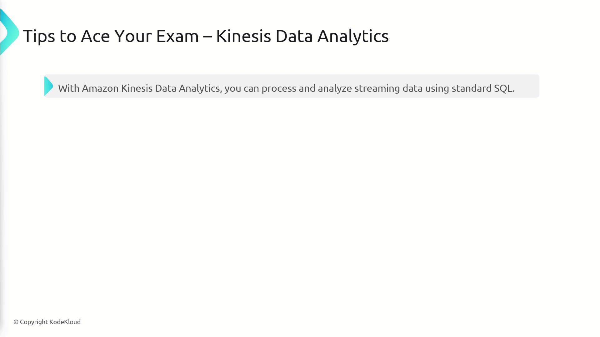 The image is a slide titled "Tips to Ace Your Exam – Kinesis Data Analytics," mentioning that Amazon Kinesis Data Analytics allows processing and analyzing streaming data using standard SQL.