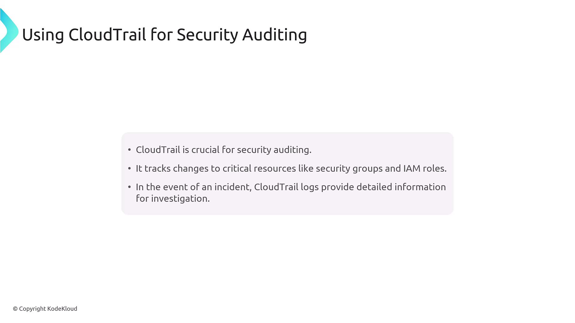 The image is a slide titled "Using CloudTrail for Security Auditing," highlighting CloudTrail's role in tracking changes to critical resources and providing detailed logs for incident investigation.