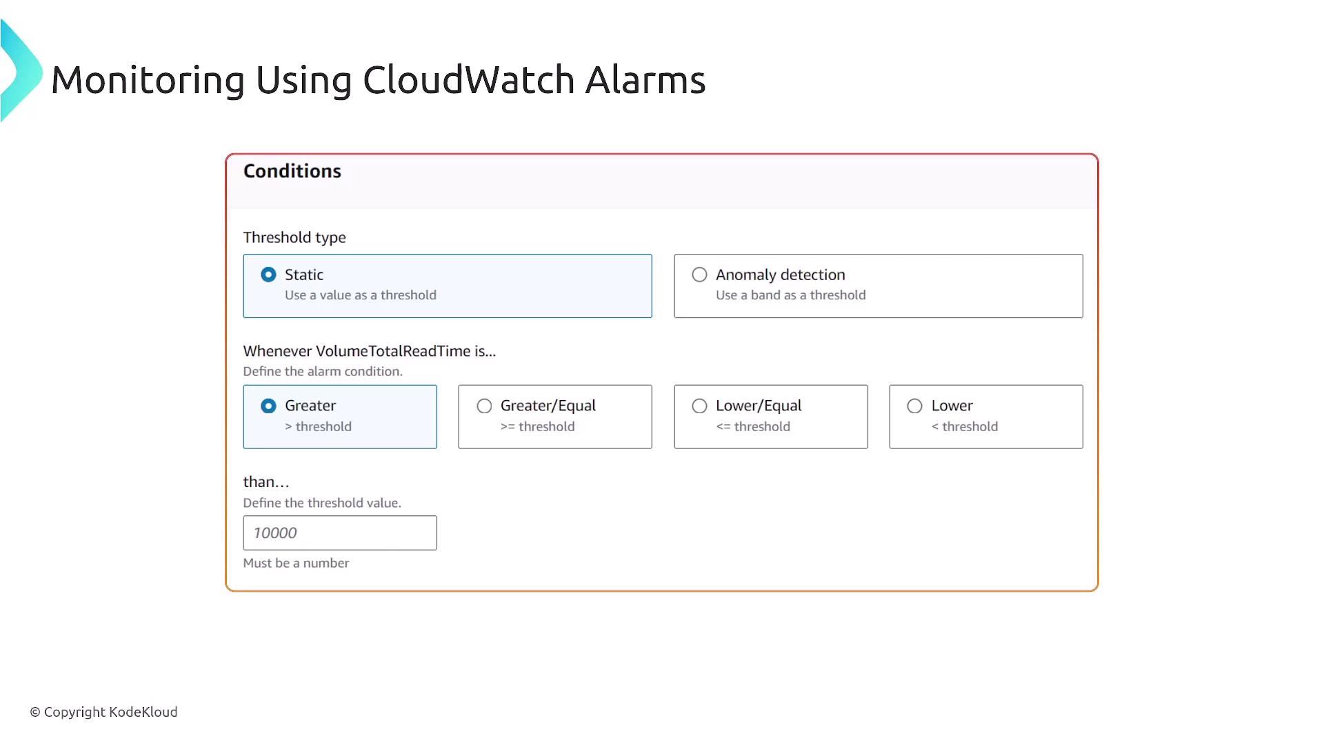 The image shows a configuration screen for setting up CloudWatch alarms, focusing on threshold conditions for monitoring. It includes options for static and anomaly detection thresholds, with a specific condition set for when "VolumeTotalReadTime" is greater than 10,000.