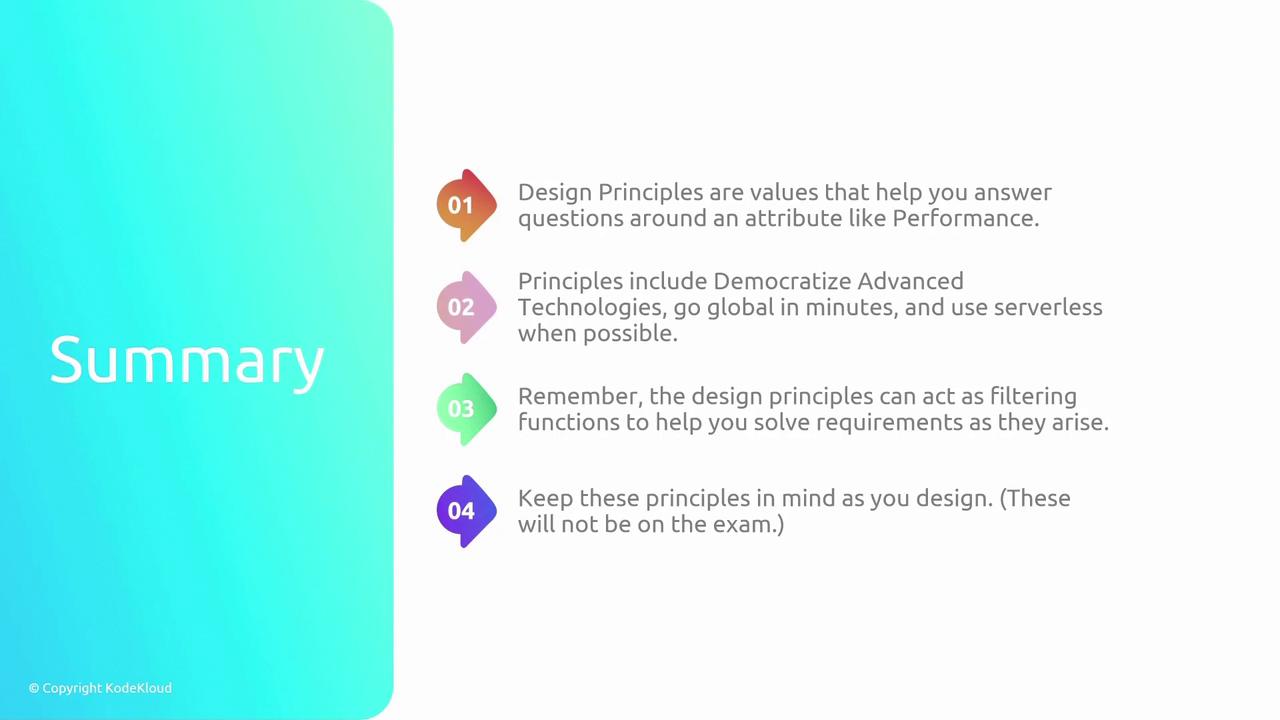 The image is a summary slide outlining four design principles related to performance, technology democratization, global reach, and serverless use, with a note that these principles won't be on the exam.
