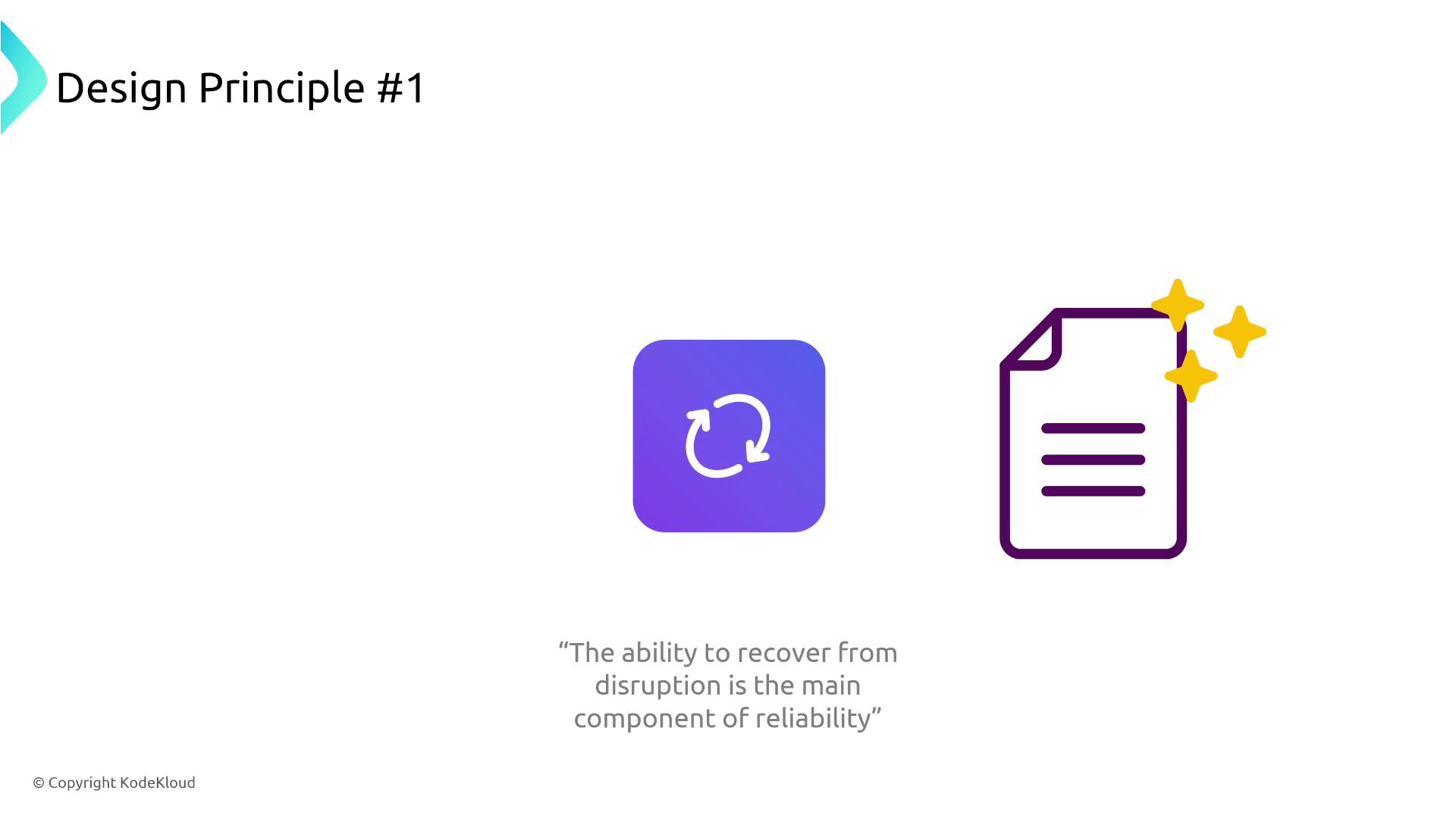 The image illustrates "Design Principle #1" with icons of a refresh symbol and a document with stars, accompanied by the quote, "The ability to recover from disruption is the main component of reliability."
