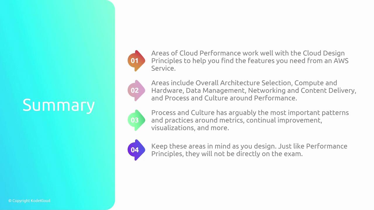 The image is a summary slide outlining key areas of cloud performance and design principles related to AWS services, including architecture selection, data management, and process and culture. It emphasizes the importance of these areas in design, though they are not directly tested in exams.