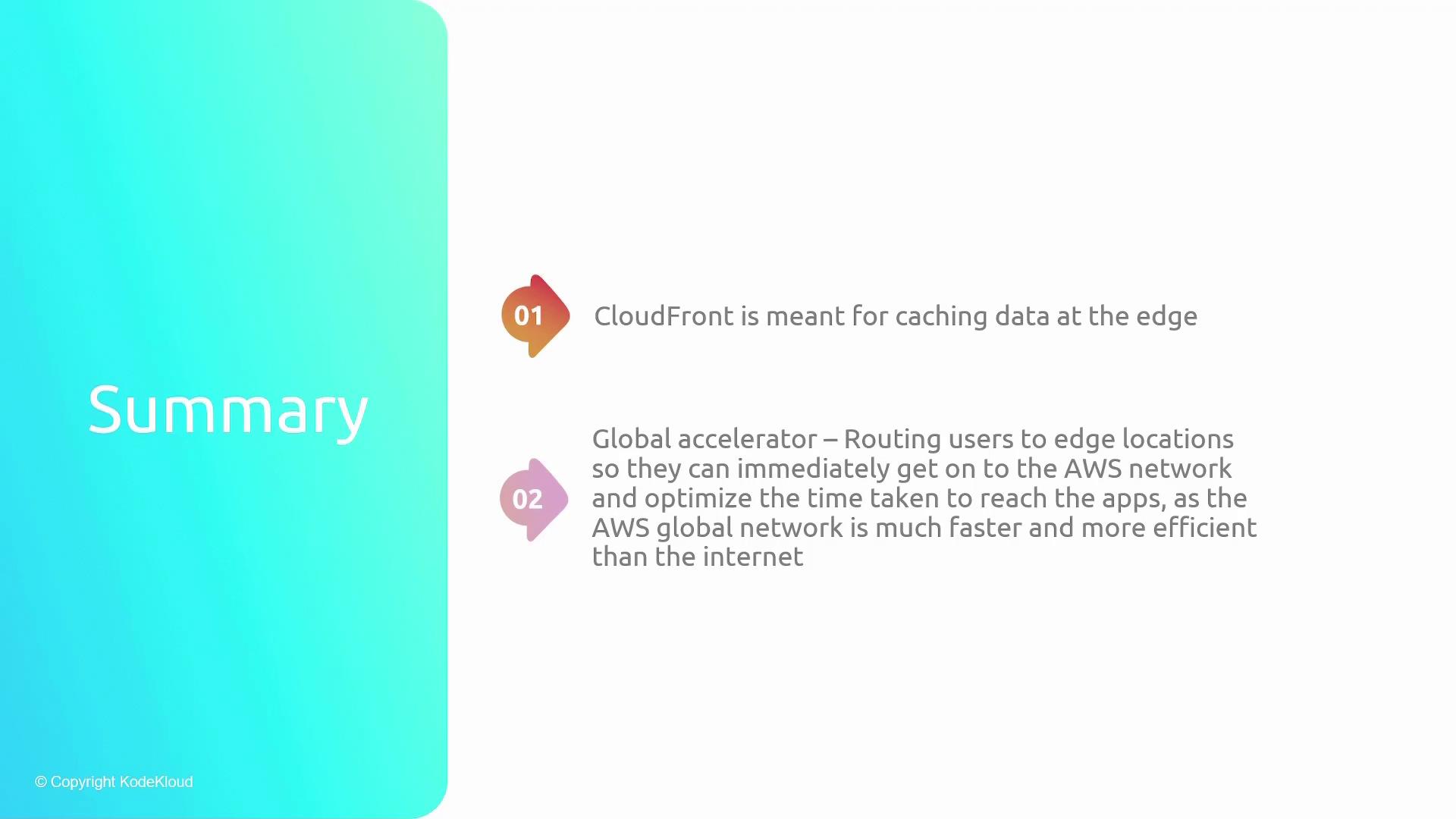 The image is a summary slide discussing AWS services, specifically CloudFront for caching data at the edge and Global Accelerator for routing users to edge locations for optimized network access.