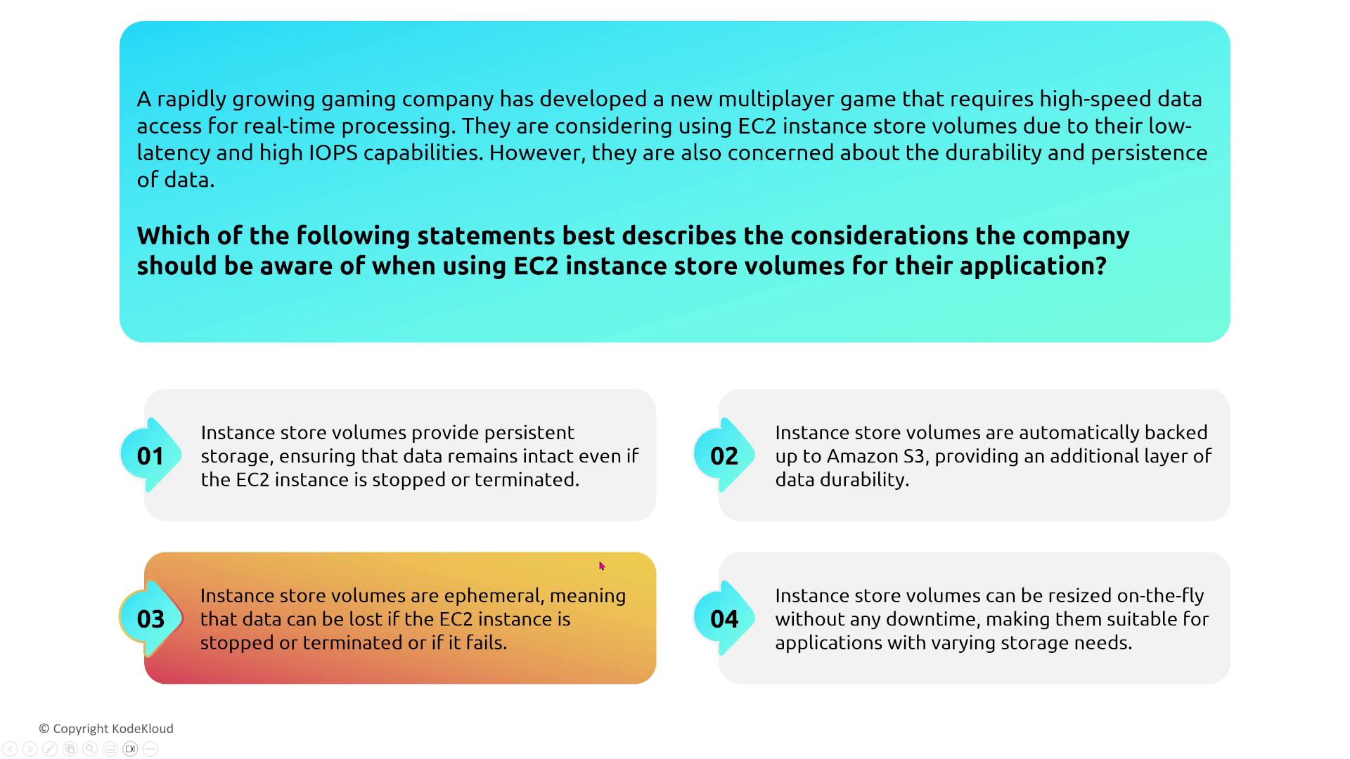 The image presents a scenario about a gaming company considering EC2 instance store volumes for their application, with four statements evaluating the durability and persistence of data. The focus is on understanding the ephemeral nature of instance store volumes.