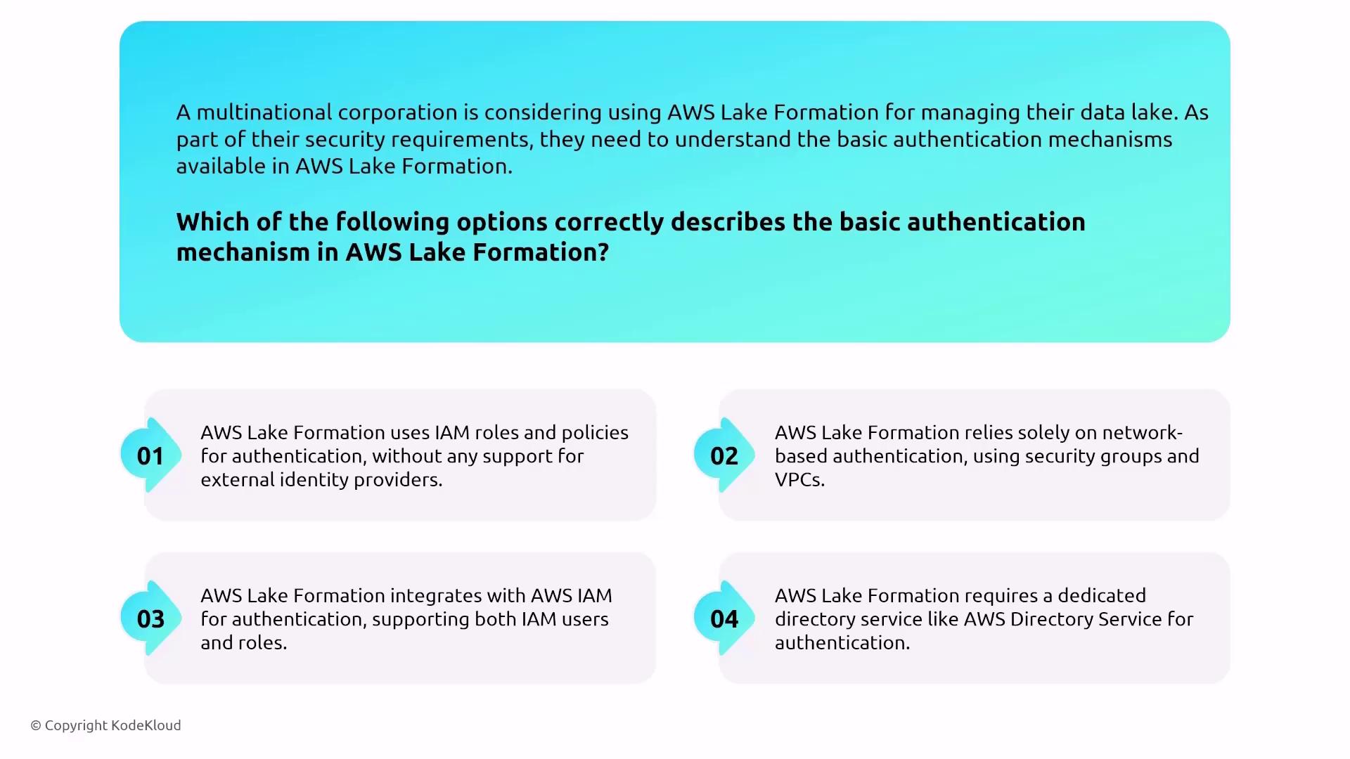 The image presents a question about the basic authentication mechanisms in AWS Lake Formation, offering four multiple-choice options. It is designed to help a corporation understand security requirements for managing their data lake.