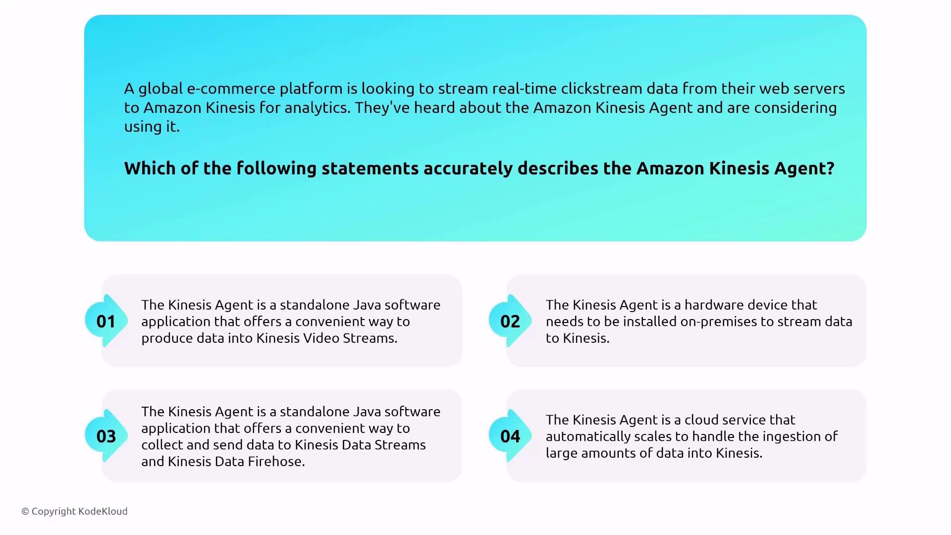 The image presents a scenario about a global e-commerce platform considering Amazon Kinesis Agent for streaming real-time data, with four statements describing the agent's functionality.