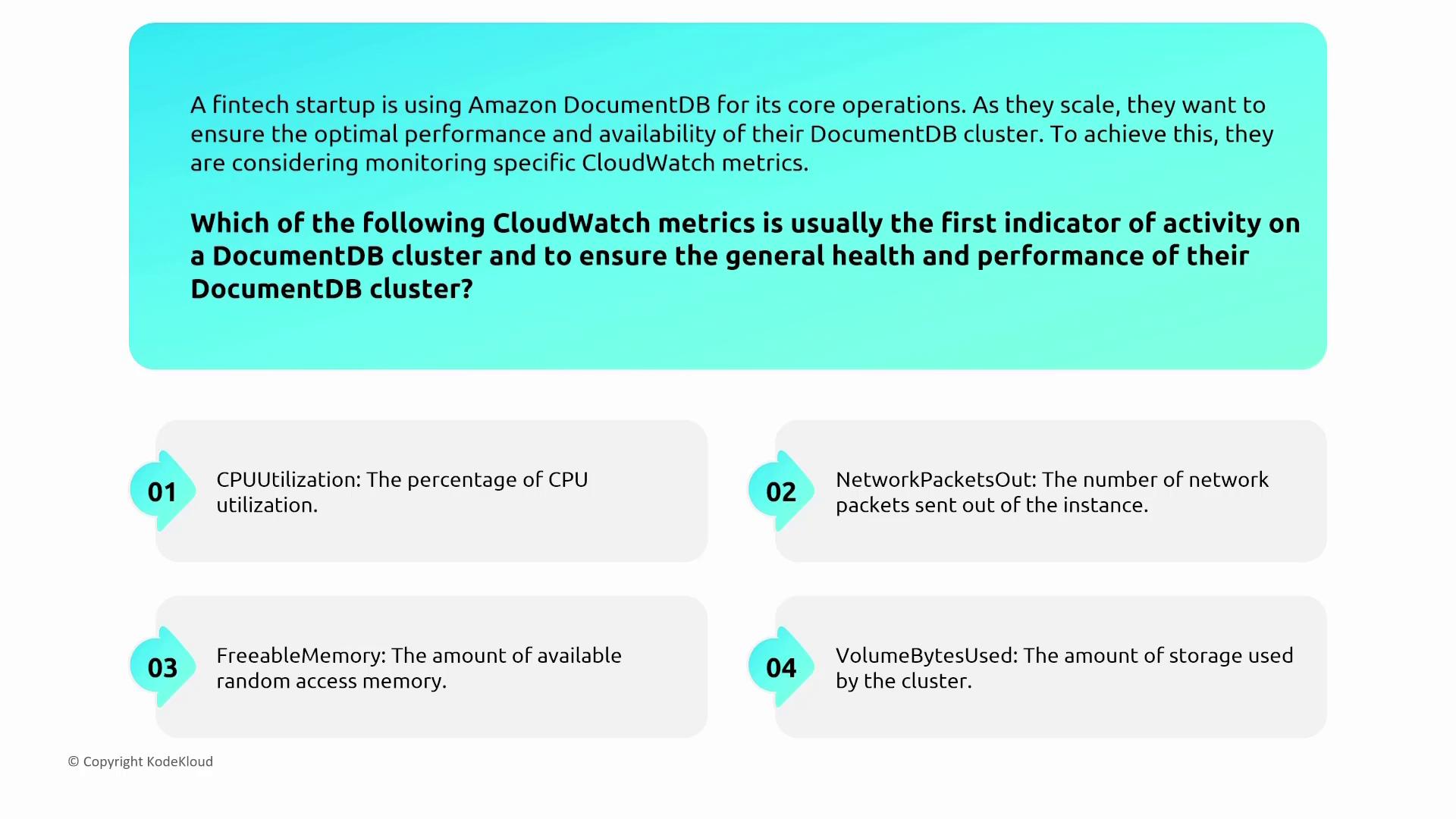 The image presents a question about which CloudWatch metric is the first indicator of activity for a DocumentDB cluster, with four options: CPUUtilization, NetworkPacketsOut, FreeableMemory, and VolumeBytesUsed.