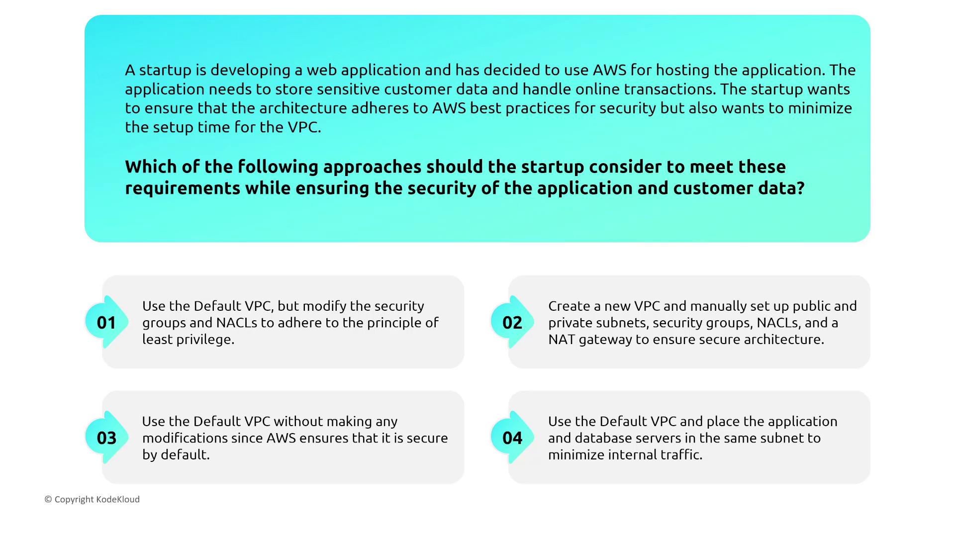 The image presents a scenario where a startup is using AWS to host a web application and needs to ensure security while minimizing VPC setup time. It lists four approaches for achieving these requirements.