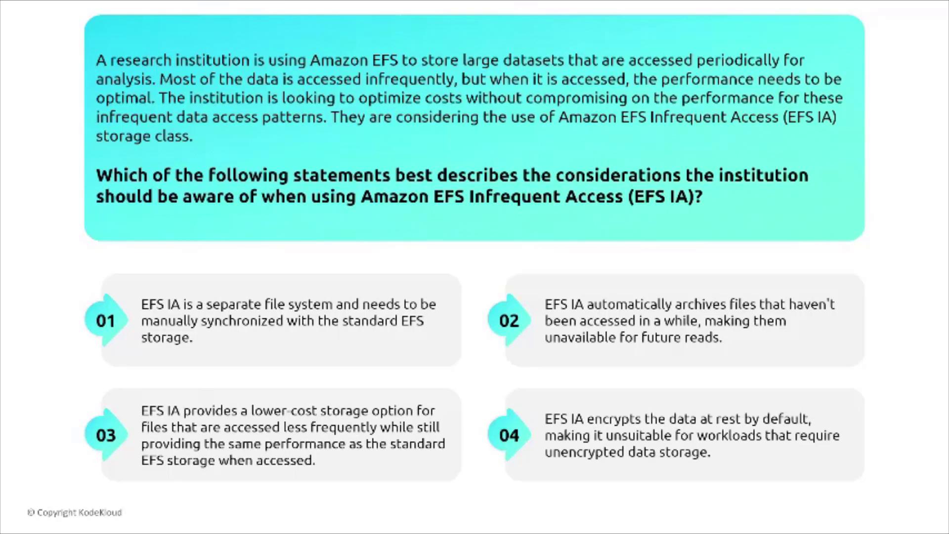 The image describes considerations for using Amazon EFS Infrequent Access (EFS IA) for storing large datasets, highlighting cost optimization and performance needs. It lists four statements about EFS IA's functionality and requirements.