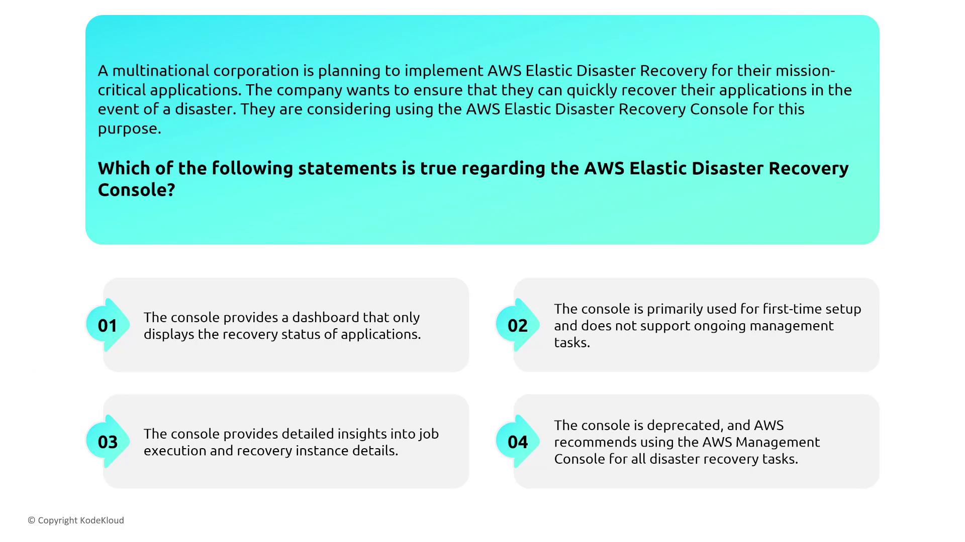 The image presents a question about the AWS Elastic Disaster Recovery Console, asking which statement is true, with four options provided.