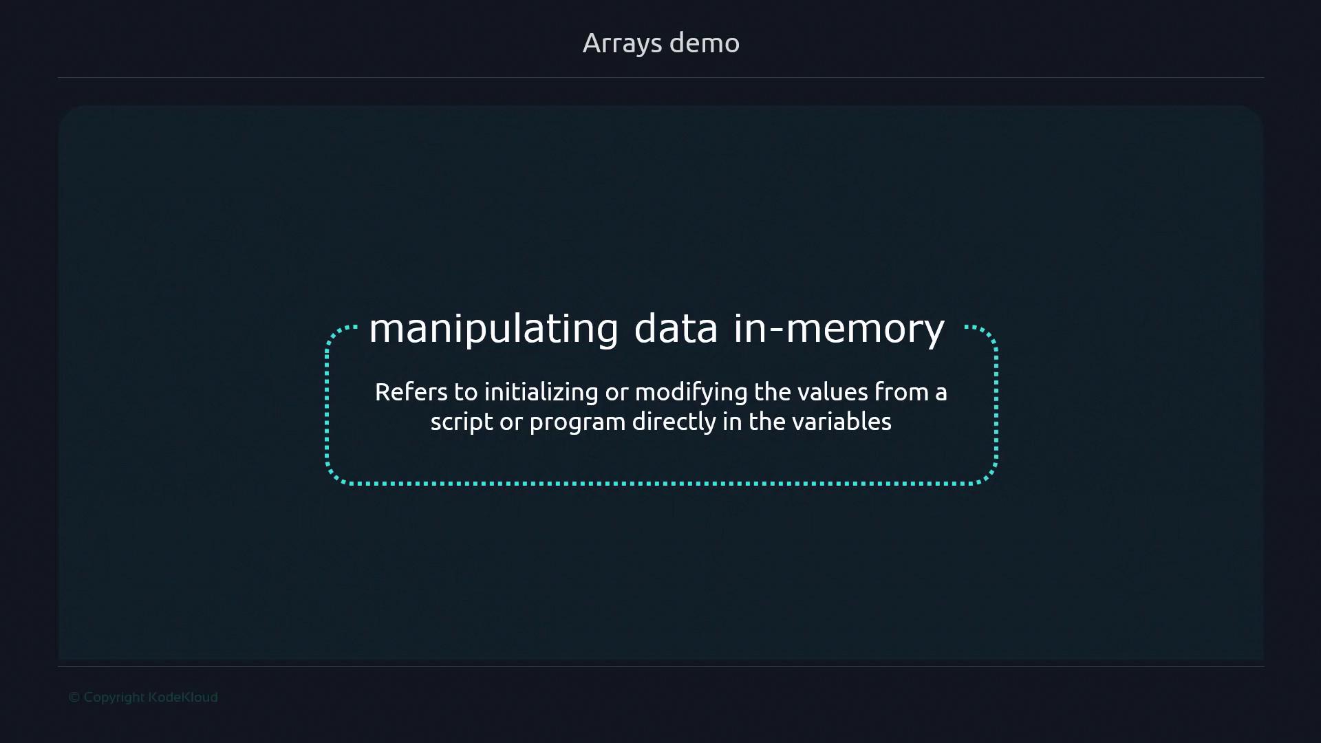 The image is a slide titled "Arrays demo" that explains "manipulating data in-memory," referring to initializing or modifying values directly in variables within a script or program.