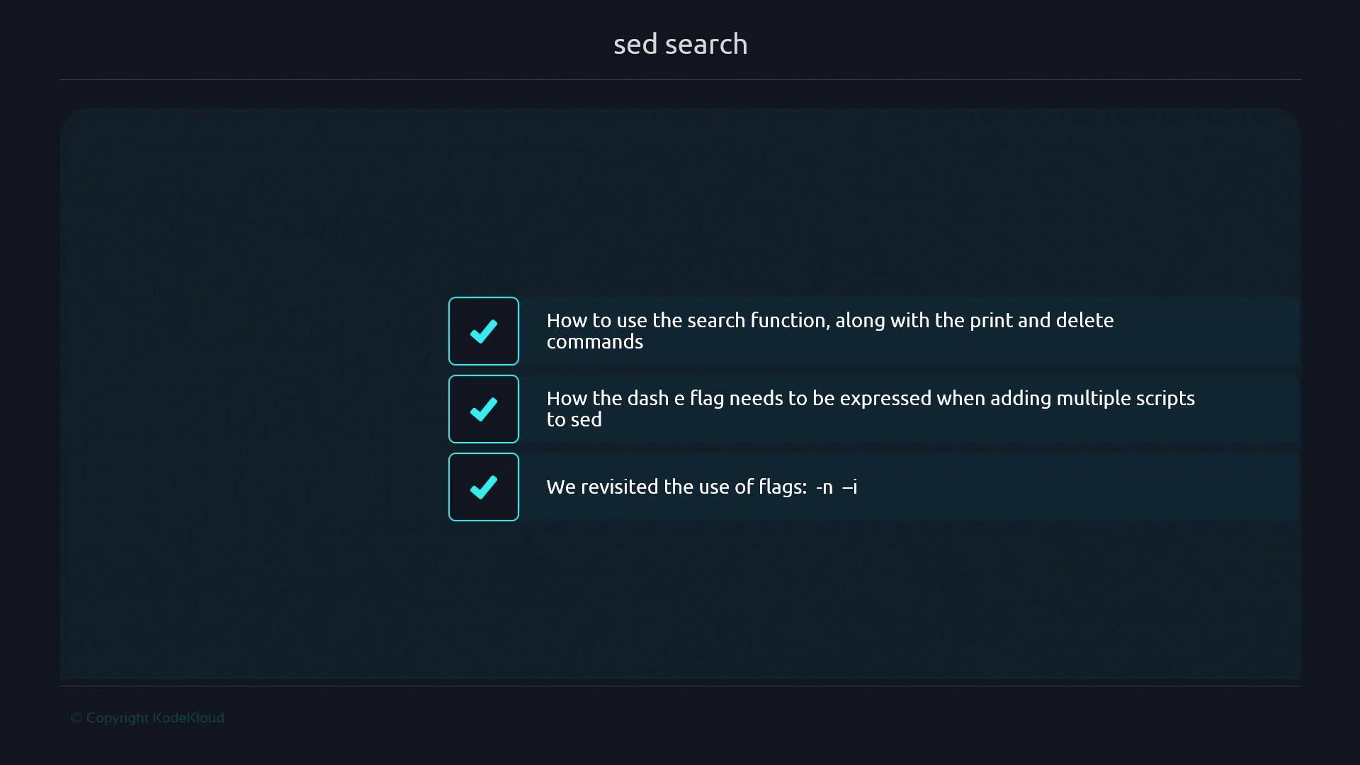 The image is a checklist titled "sed search," highlighting topics such as using the search function with print and delete commands, expressing the dash e flag for multiple scripts, and revisiting the use of flags -n and -i.