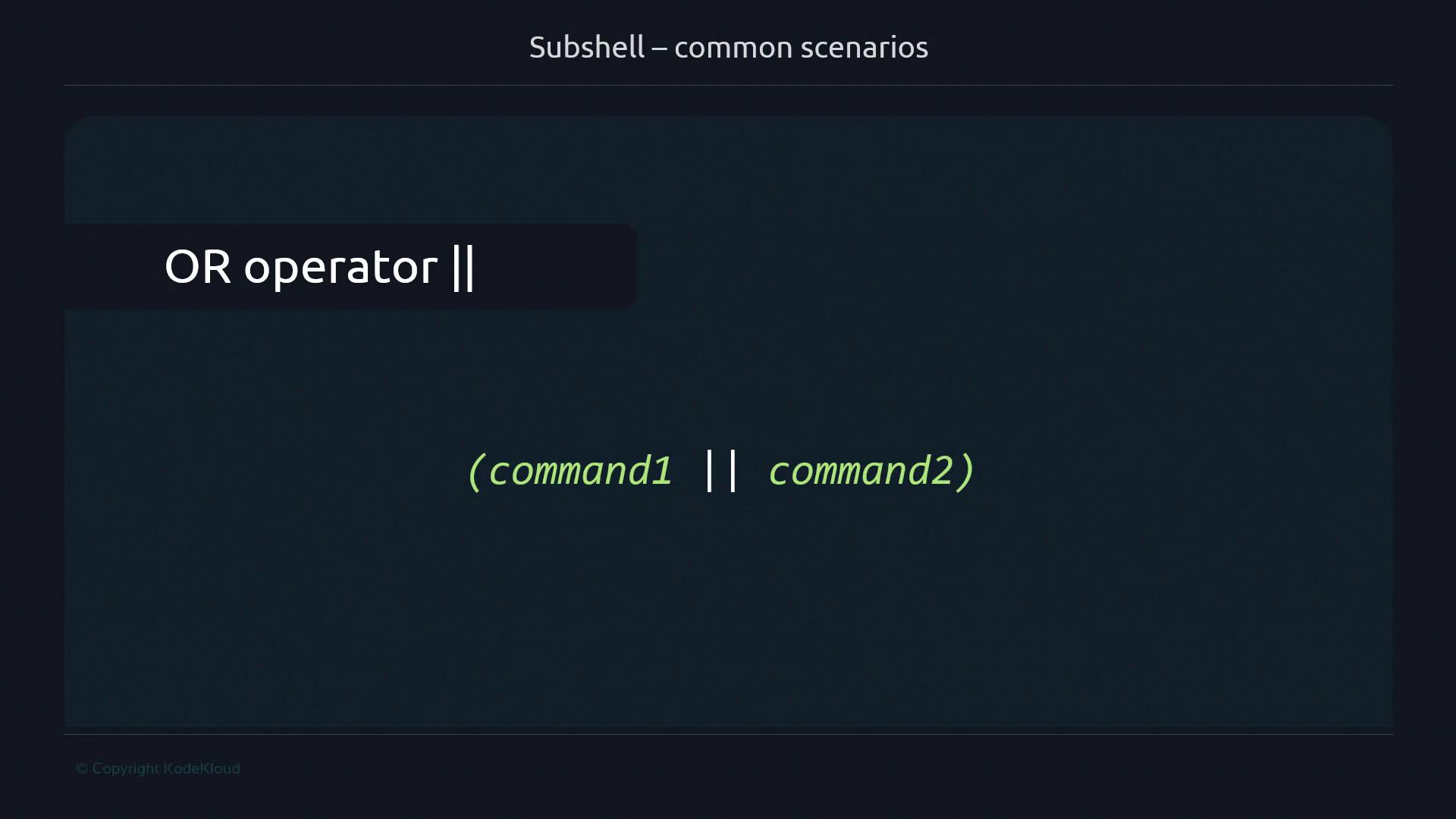 The image explains the use of the OR operator `||` in subshell scenarios, showing a syntax example: `(command1 || command2)`.