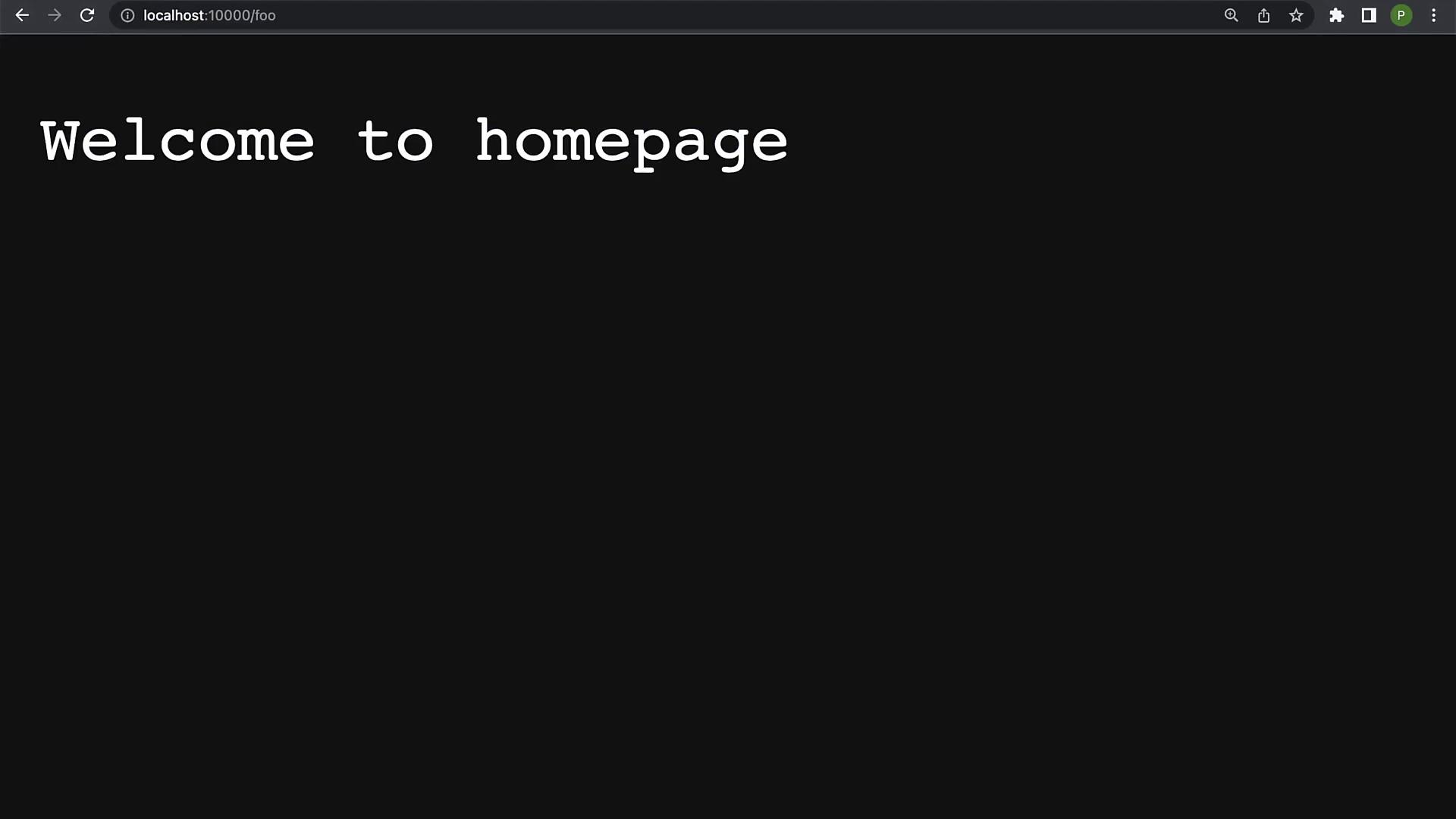 The image shows a web browser displaying a page with the text "Welcome to homepage" on a black background. The URL in the address bar is "localhost:10000/foo".