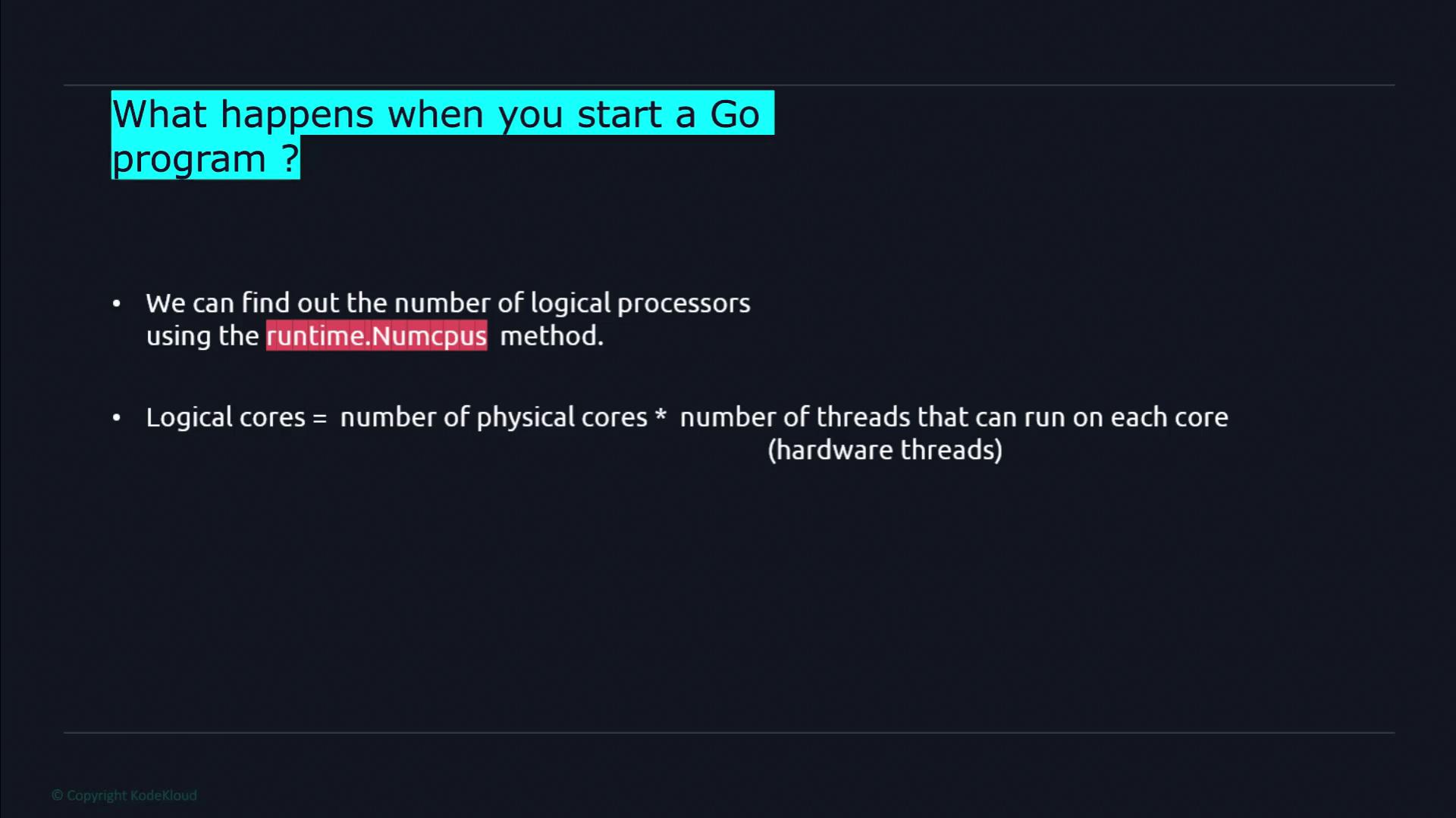 The image is a slide discussing what happens when you start a Go program, highlighting the use of the `runtime.NumCPU` method to find the number of logical processors and explaining the calculation of logical cores.