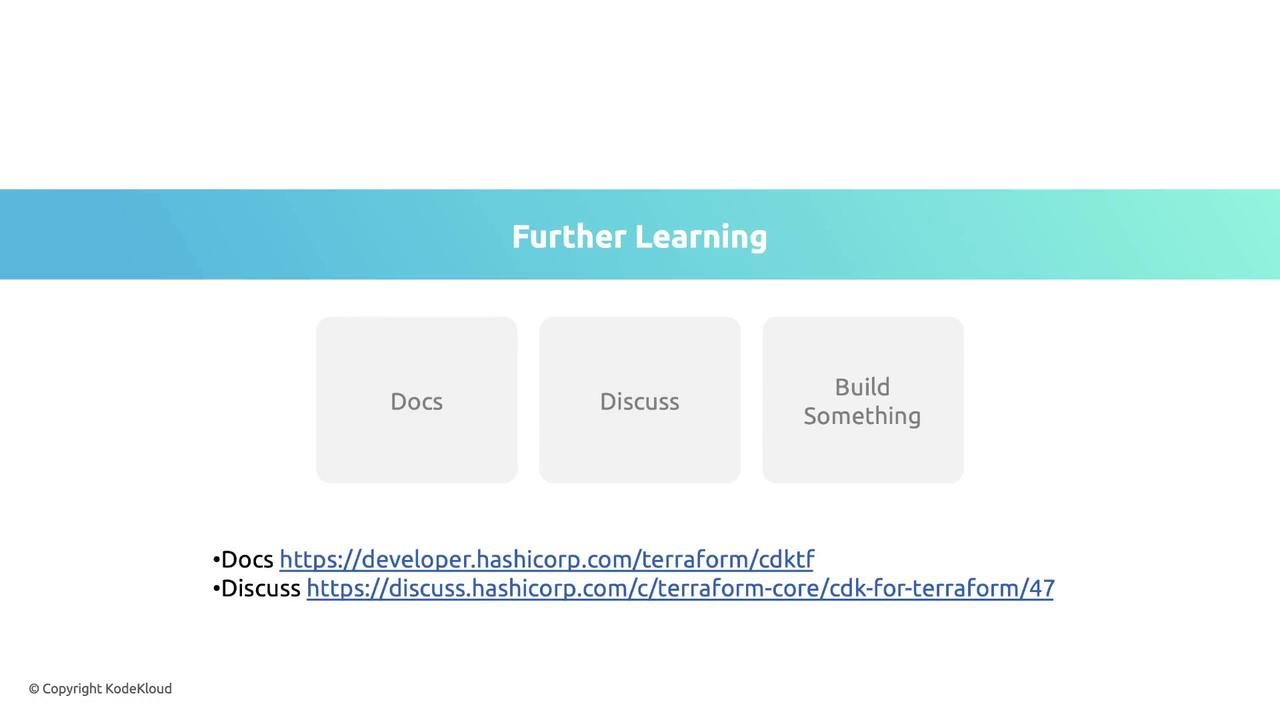 The image is a slide titled "Further Learning" with three sections labeled "Docs," "Discuss," and "Build Something," along with links for further resources.