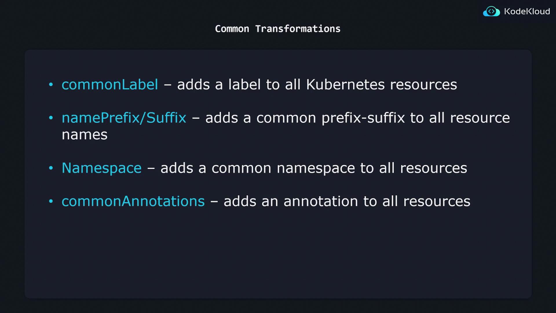 The image lists common transformations for Kubernetes resources, including adding labels, prefixes/suffixes, namespaces, and annotations.