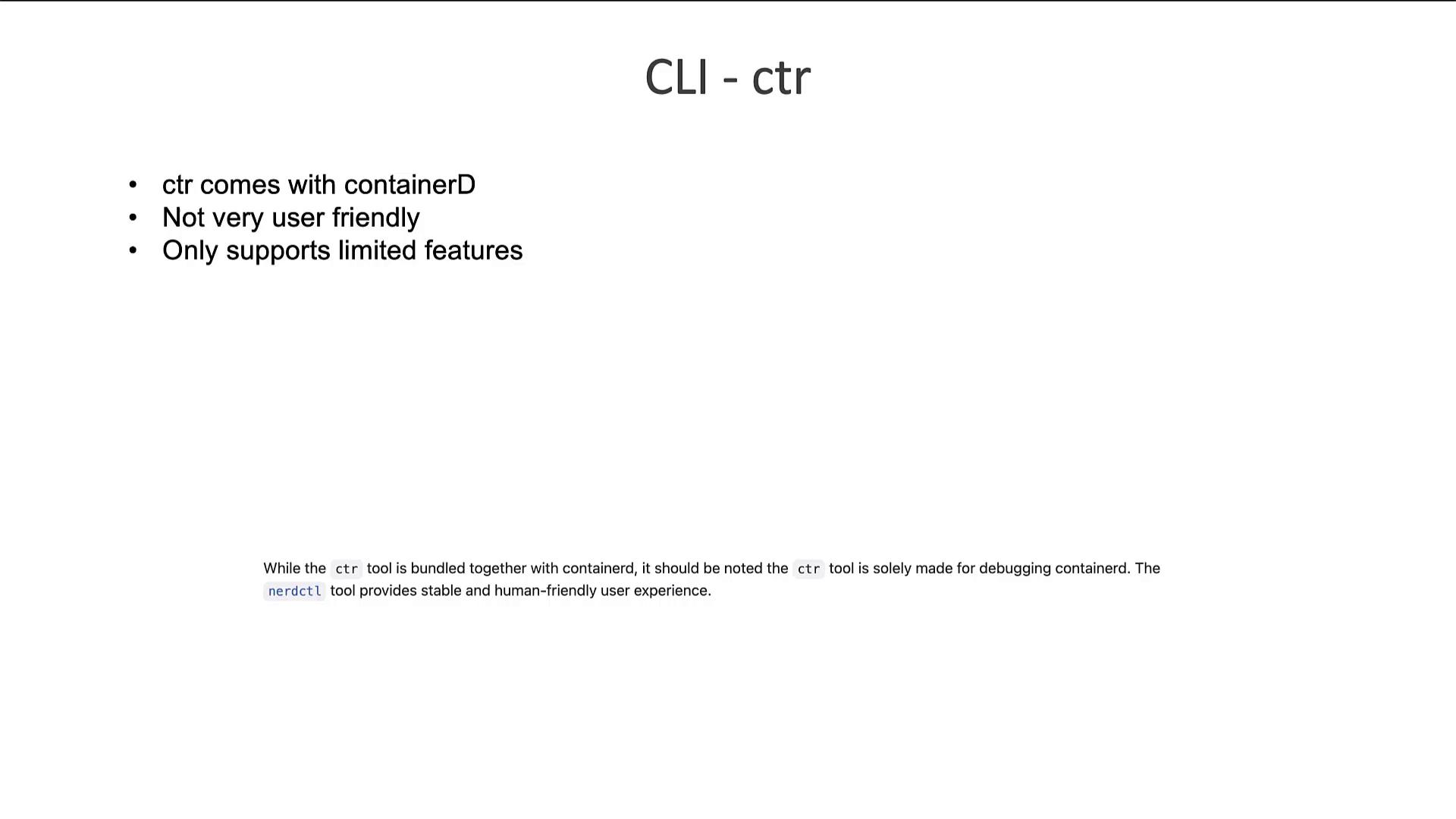 The image describes the "ctr" CLI tool, bundled with containerD, as not user-friendly and supporting limited features, primarily for debugging.