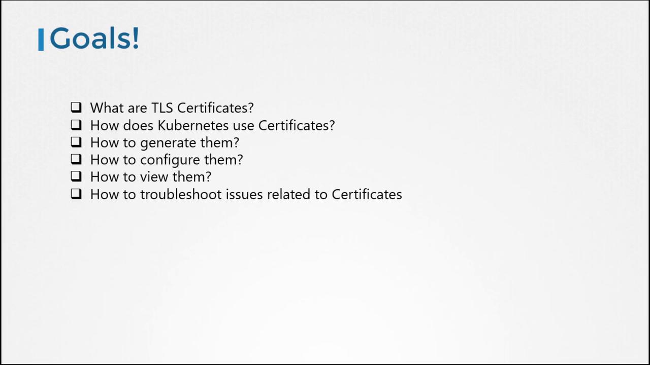 The image lists goals related to TLS certificates, including understanding, generating, configuring, viewing, and troubleshooting them, particularly in the context of Kubernetes.