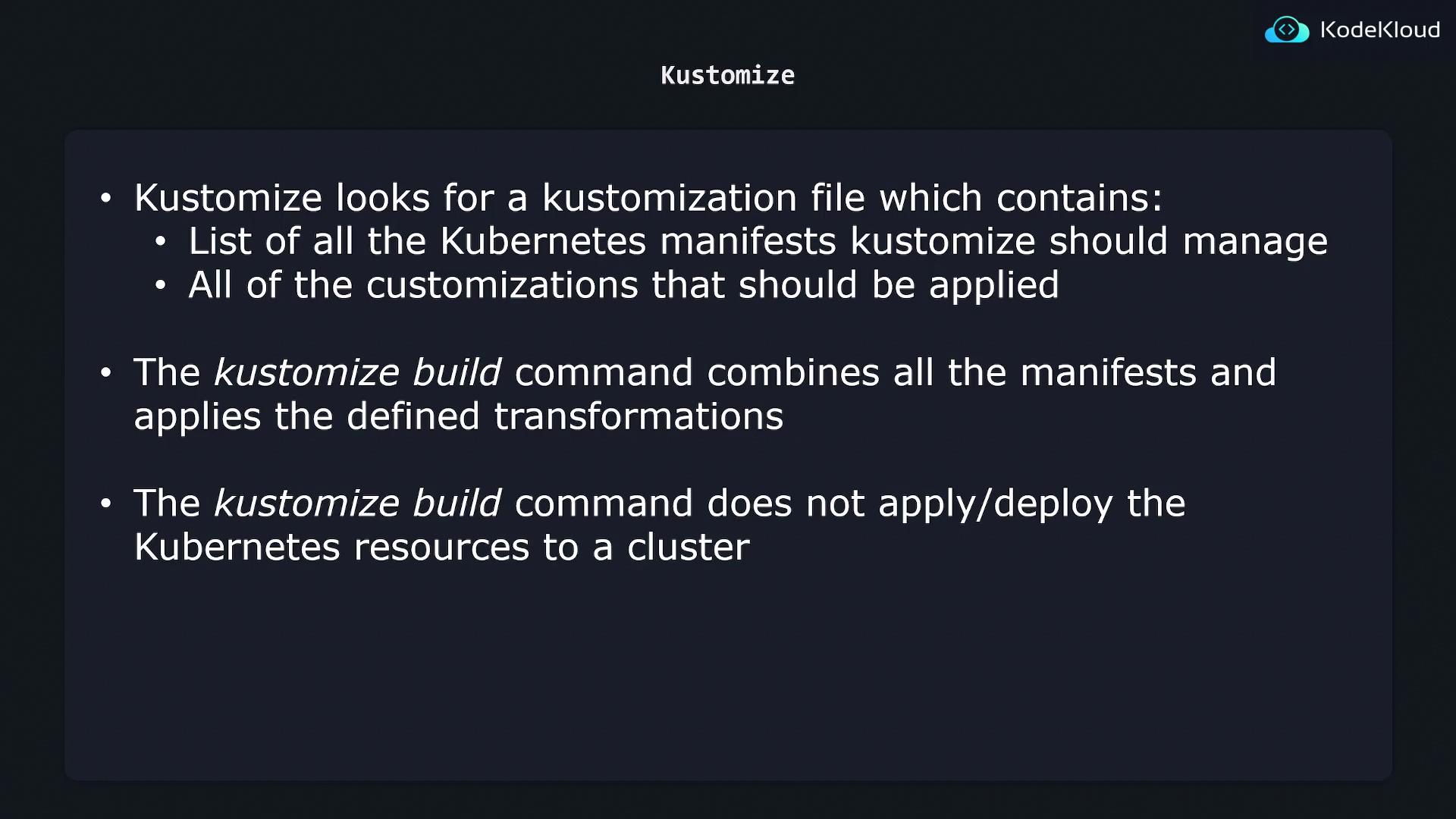 The image explains Kustomize, detailing its use of kustomization files, the `kustomize build` command, and its non-deployment nature for Kubernetes resources.