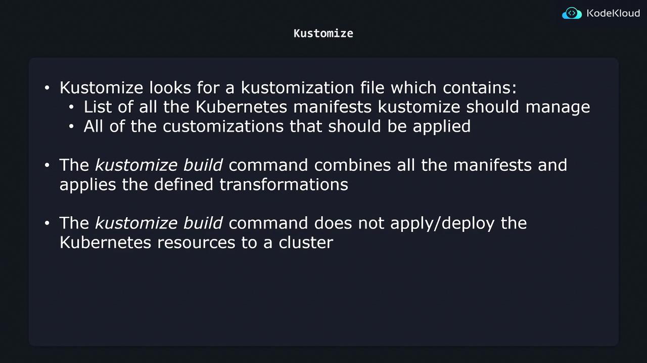 The image is a slide explaining the use of Kustomize in Kubernetes, detailing how it looks for a customization file and the function of the `kustomize build` command. It notes that the command combines manifests but does not deploy resources to a cluster.