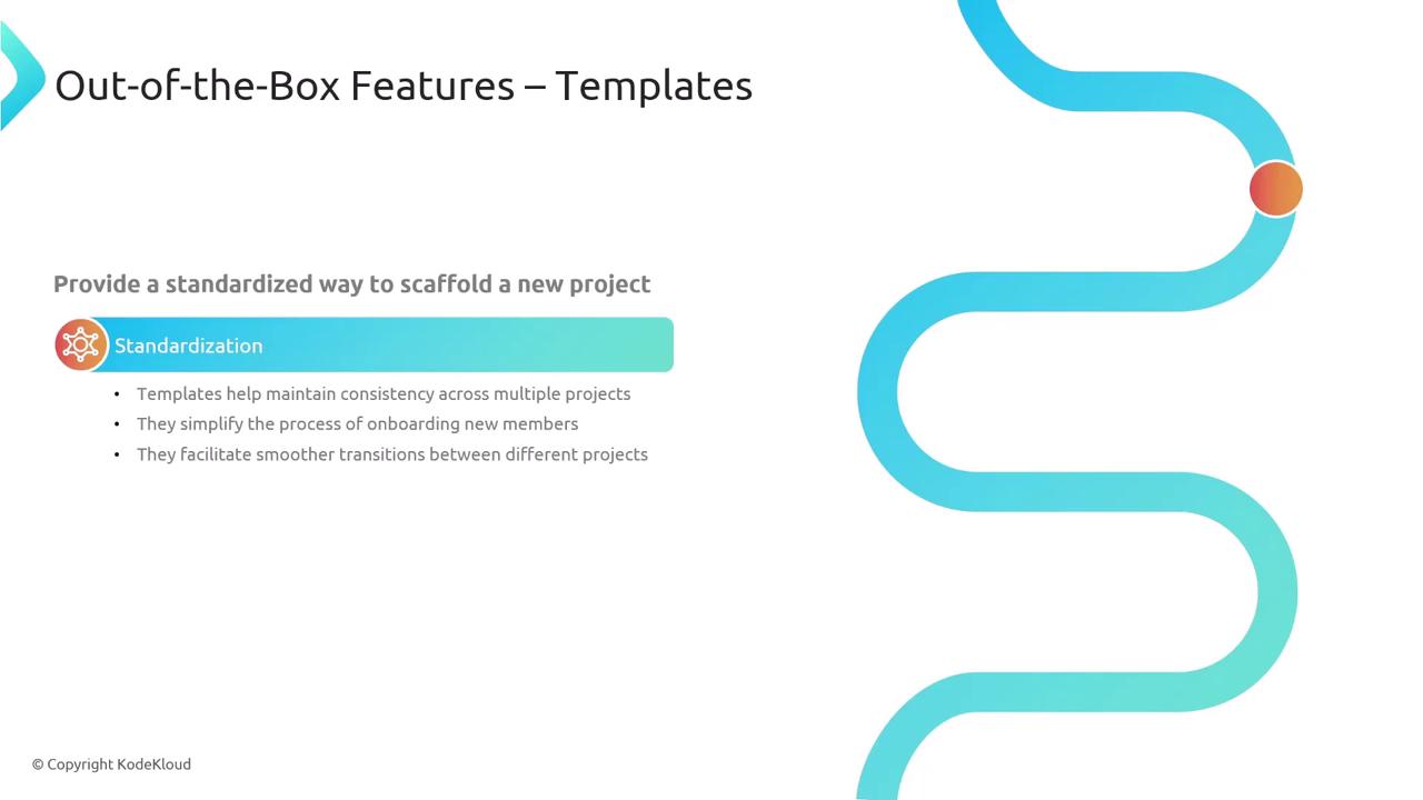 The image is a presentation slide titled "Out-of-the-Box Features – Templates," highlighting the benefits of standardization in project scaffolding, such as maintaining consistency, simplifying onboarding, and facilitating smoother transitions. A wavy blue line with a circular endpoint is on the right side.
