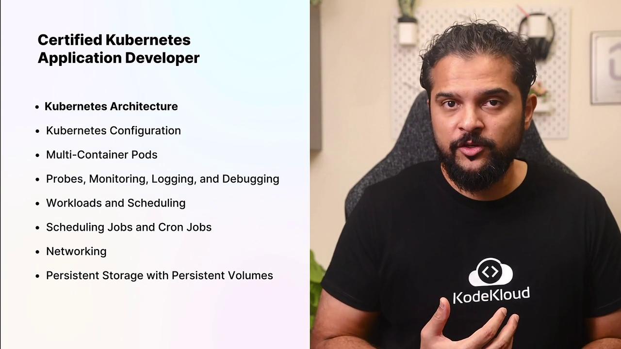 The image shows a person discussing topics related to becoming a Certified Kubernetes Application Developer, with a list of relevant skills and concepts.