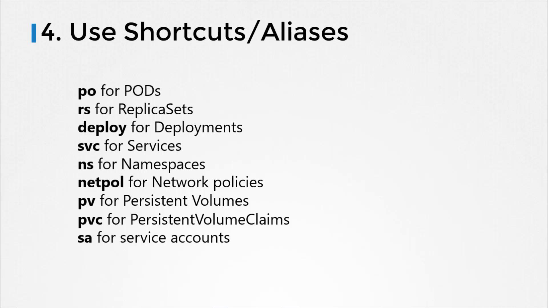 The image lists Kubernetes shortcuts/aliases for various resources like PODs, ReplicaSets, Deployments, Services, Namespaces, Network policies, Persistent Volumes, PersistentVolumeClaims, and service accounts.