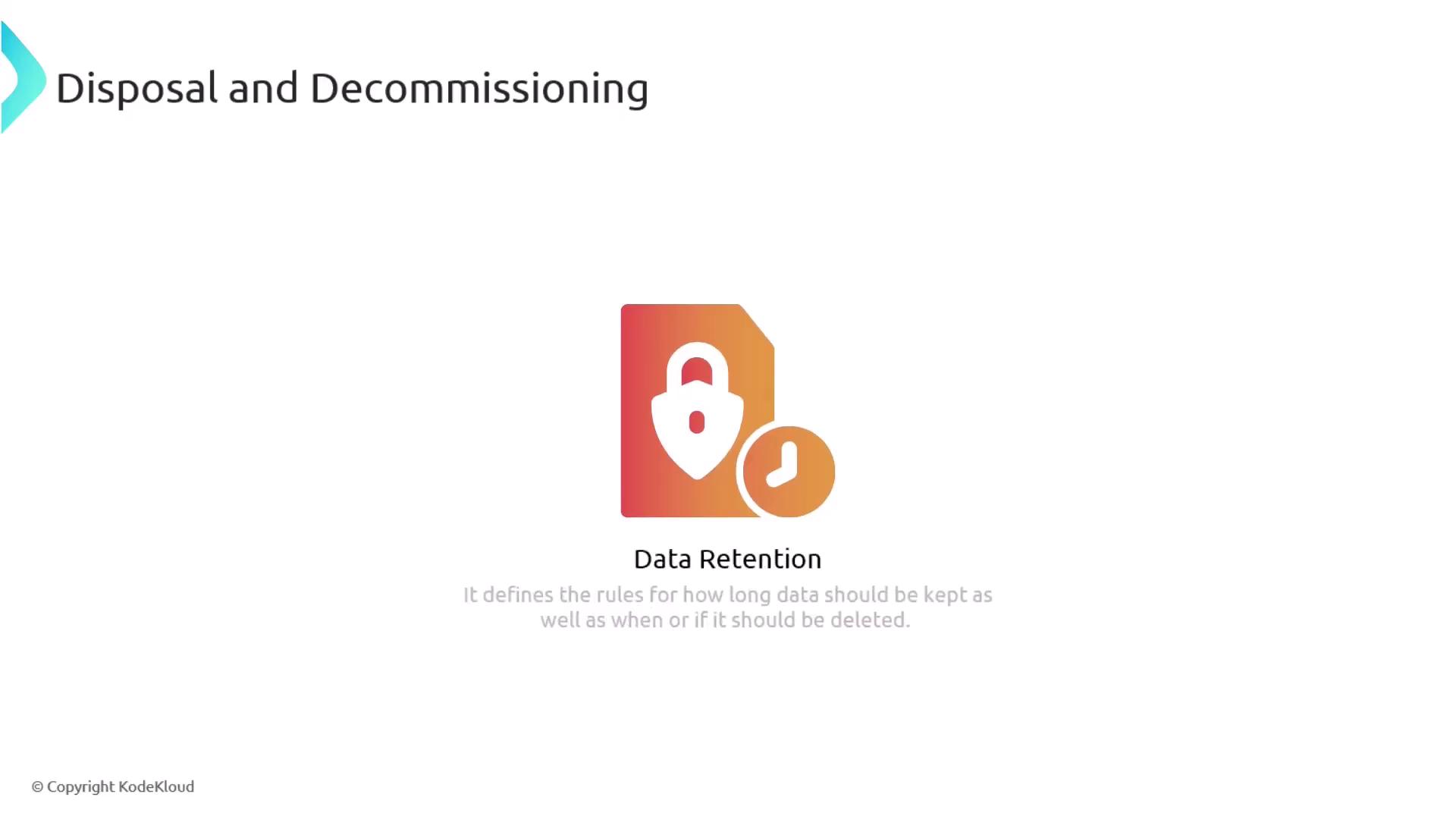 The image is about "Disposal and Decommissioning" with a focus on "Data Retention," featuring an icon of a padlock and a clock. It explains the rules for how long data should be kept and when it should be deleted.