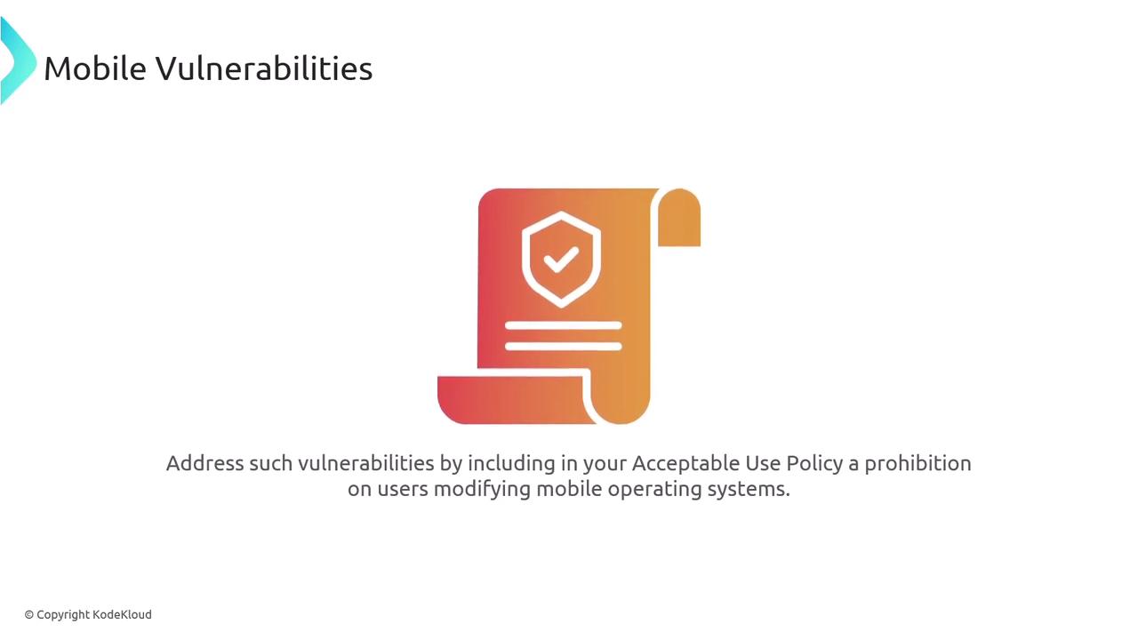 The image discusses mobile vulnerabilities, suggesting addressing them by prohibiting users from modifying mobile operating systems in the Acceptable Use Policy. It features an icon of a document with a shield and checkmark.