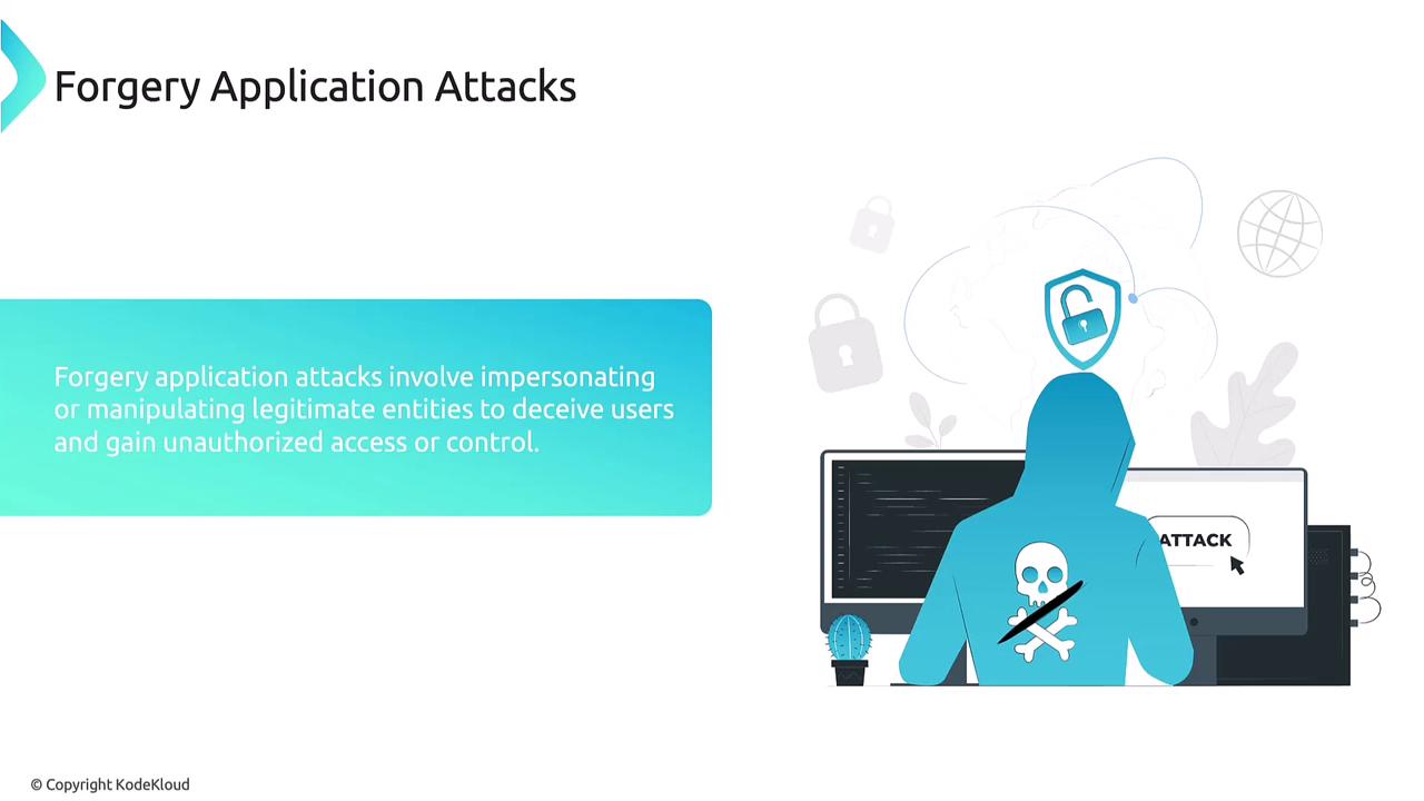 The image illustrates "Forgery Application Attacks," showing a hooded figure at a computer with a skull and crossbones symbol, representing cyber threats. It explains that these attacks involve impersonating or manipulating entities to deceive users and gain unauthorized access.