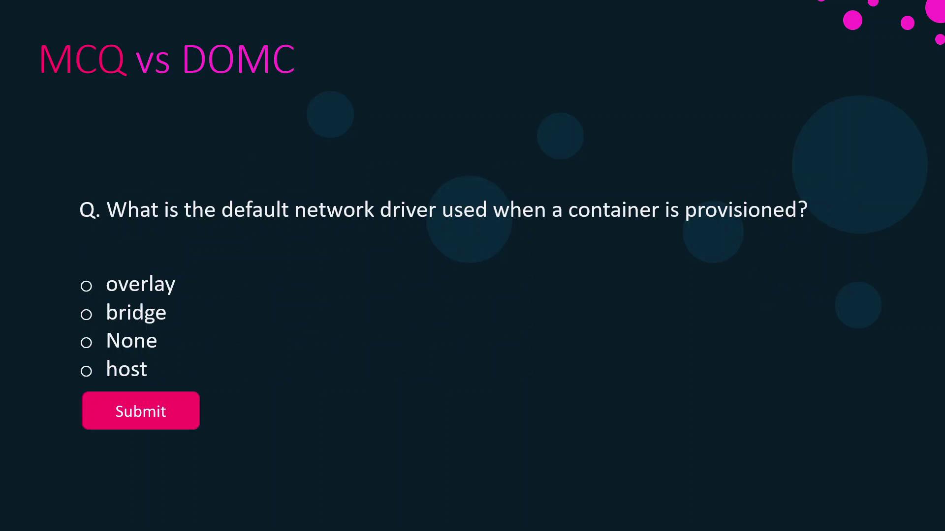 The image shows a multiple-choice question asking about the default network driver used when a container is provisioned, with options: overlay, bridge, None, and host. There is a "Submit" button below the options.