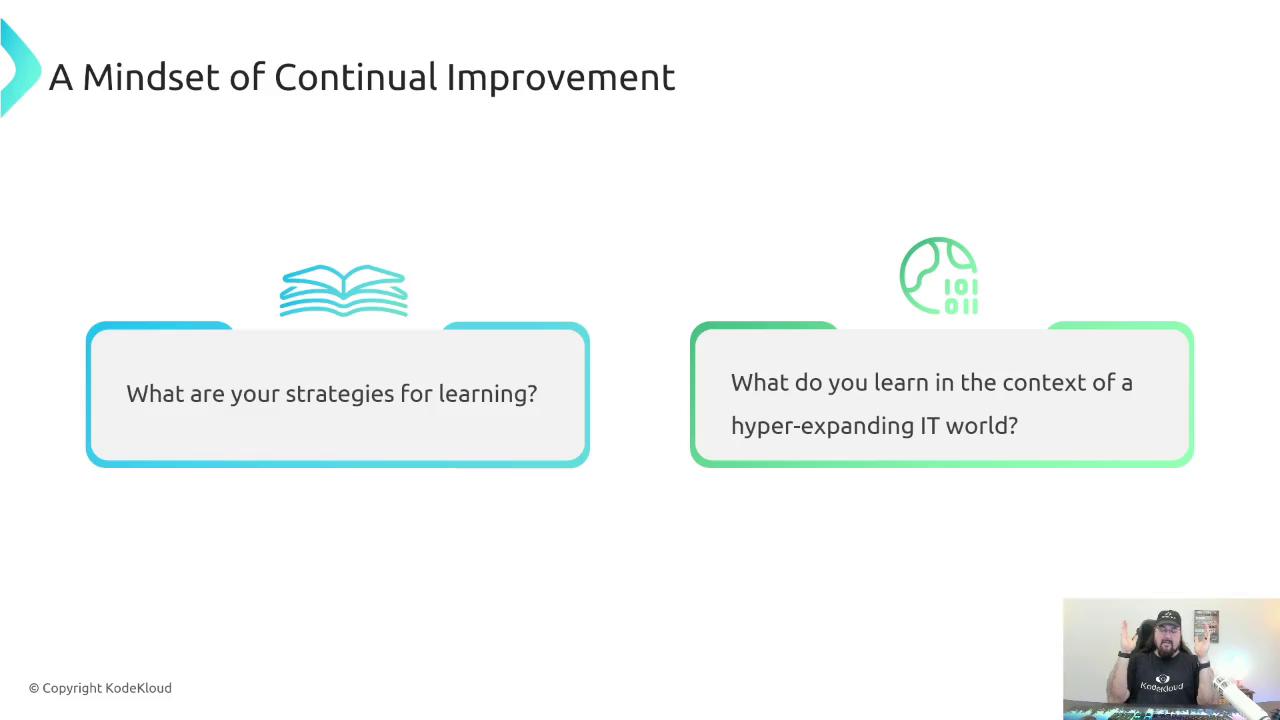 The image is a slide titled "A Mindset of Continual Improvement" with two questions about learning strategies and the IT world. There's also a small video thumbnail of a person speaking.
