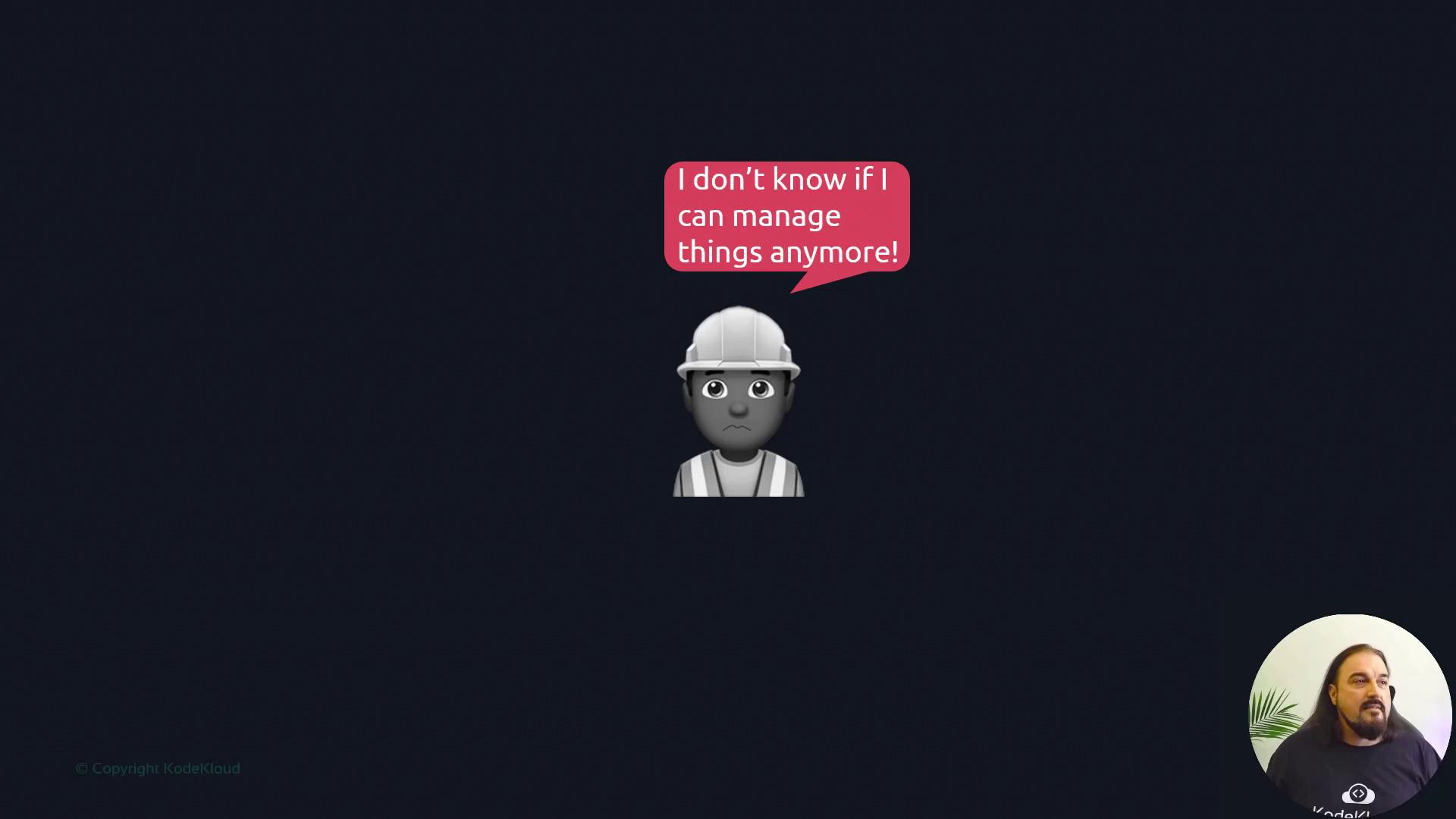 A construction worker emoji with a speech bubble saying, "I don’t know if I can manage things anymore!" is centered on a dark background.