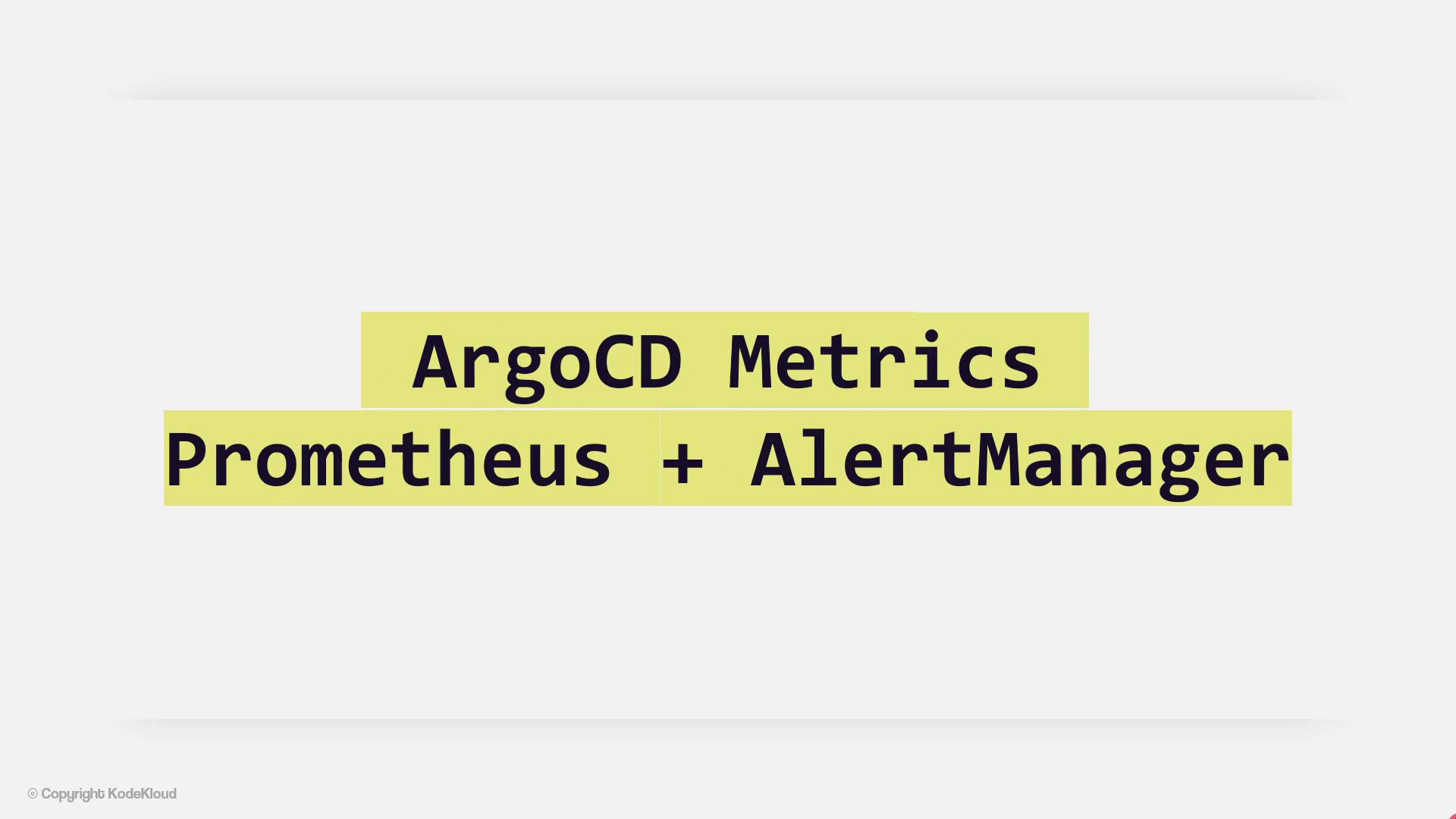 The image contains text that reads "ArgoCD Metrics Prometheus + AlertManager" highlighted in yellow.