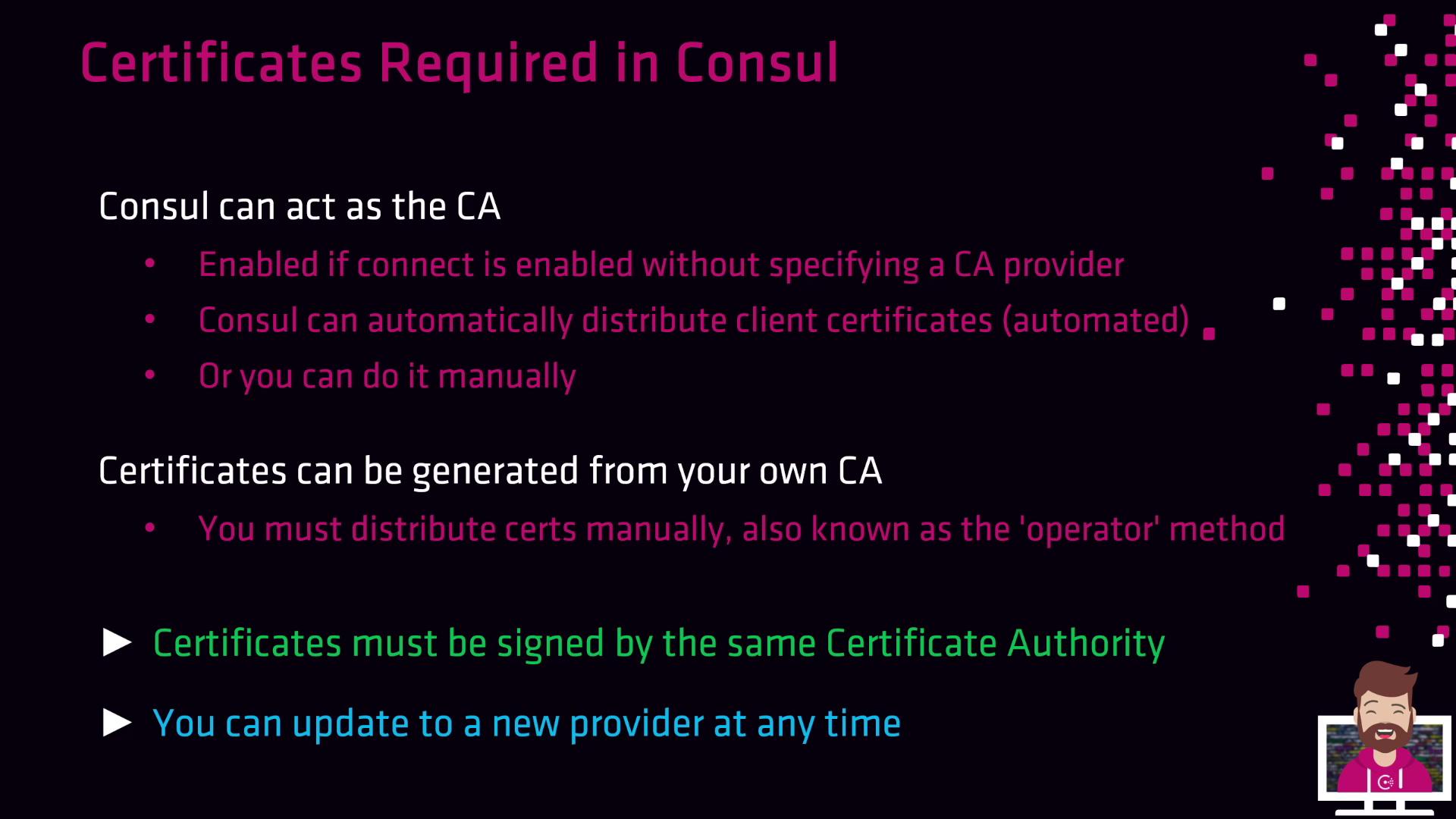 The image is an informational slide about certificates required in Consul, explaining how Consul can act as a Certificate Authority (CA) and the process of certificate distribution. It also mentions that certificates must be signed by the same CA and can be updated to a new provider at any time.