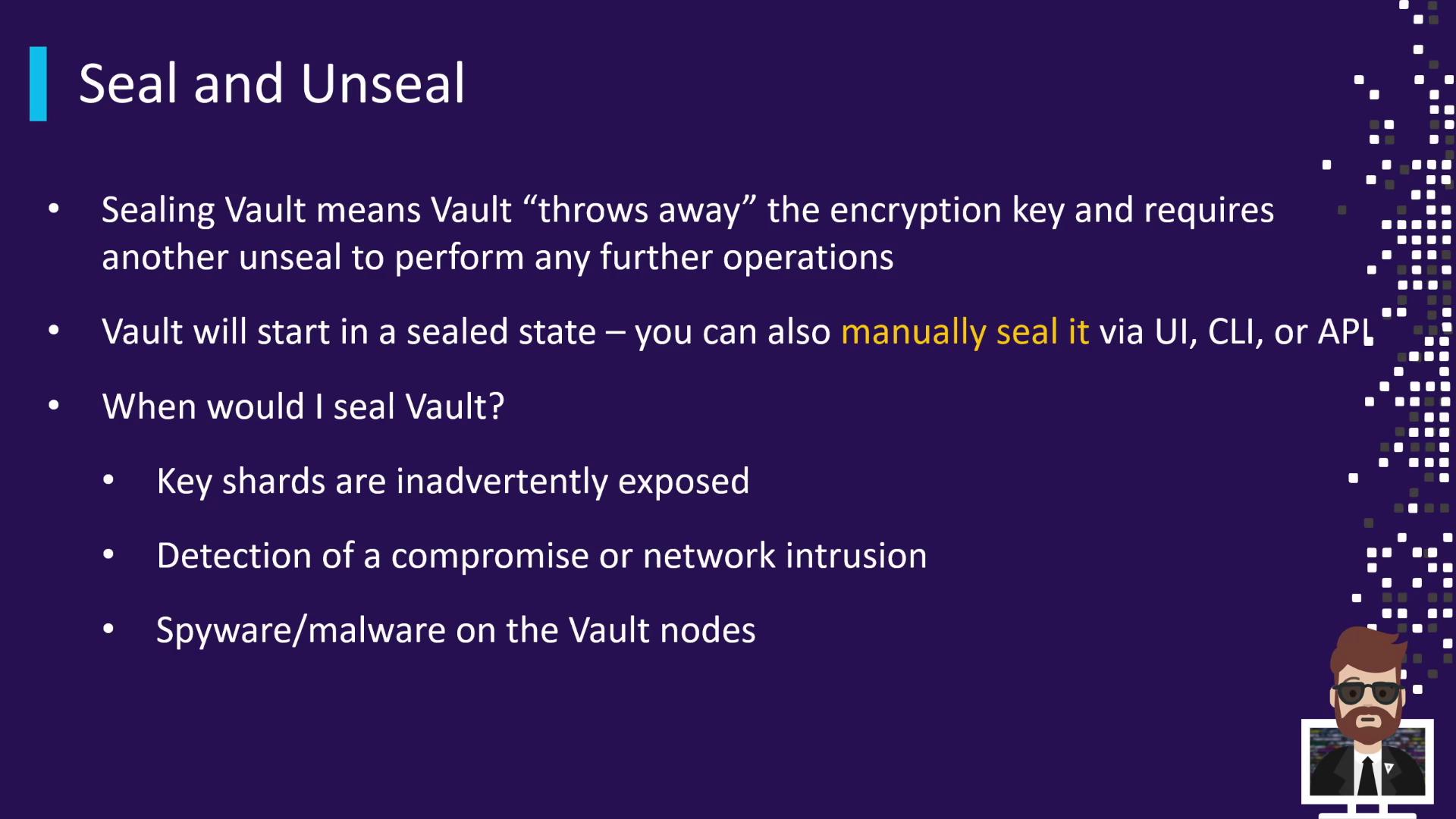 The image is a slide titled "Seal and Unseal," explaining the concept of sealing a Vault, which involves discarding the encryption key and requiring an unseal for further operations. It lists reasons for sealing, such as key exposure, network intrusion detection, and malware presence.