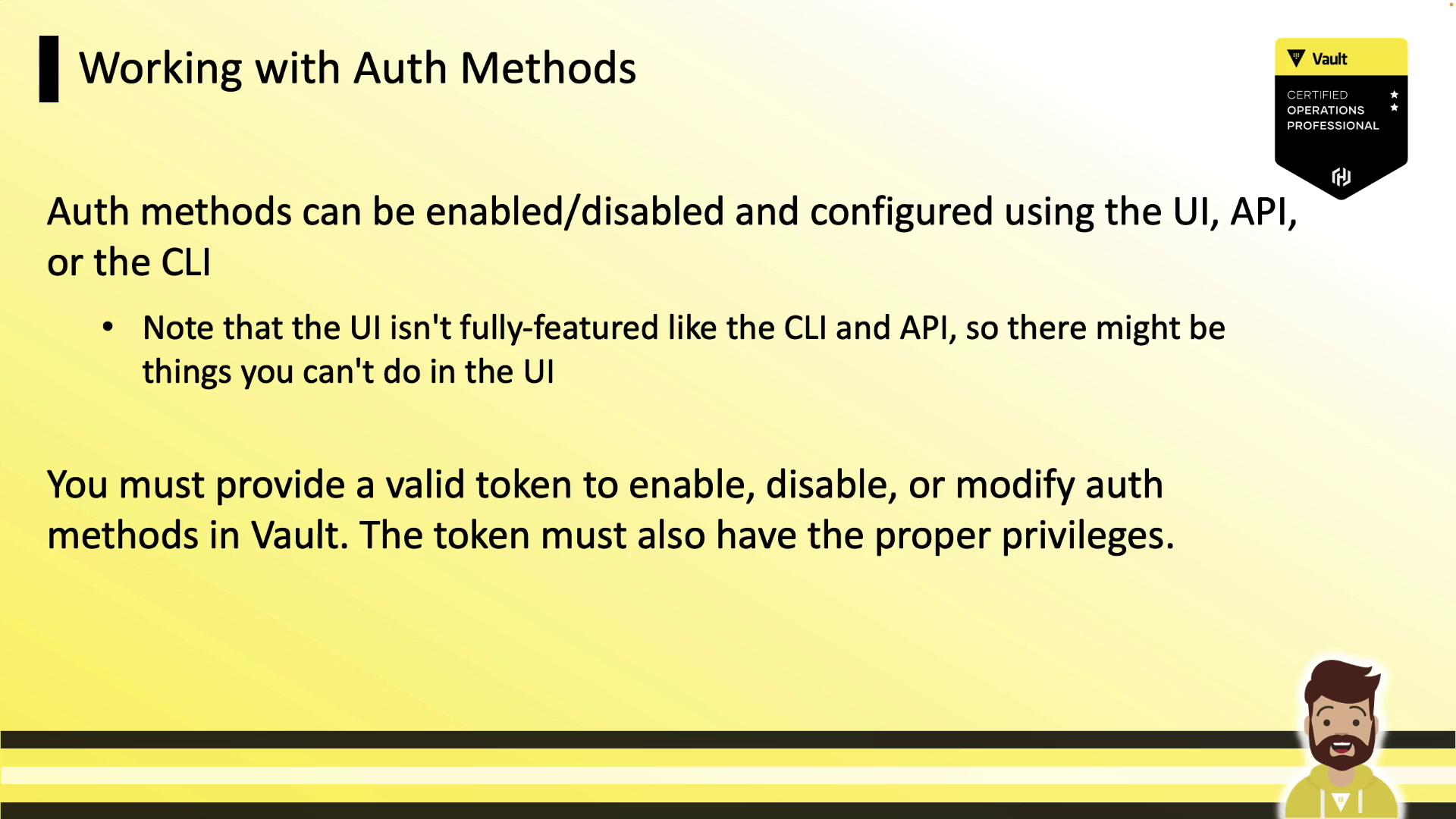 The image is a slide titled "Working with Auth Methods," explaining that authentication methods can be managed using the UI, API, or CLI, and a valid token with proper privileges is required. It includes a Vault certification badge and a cartoon character.