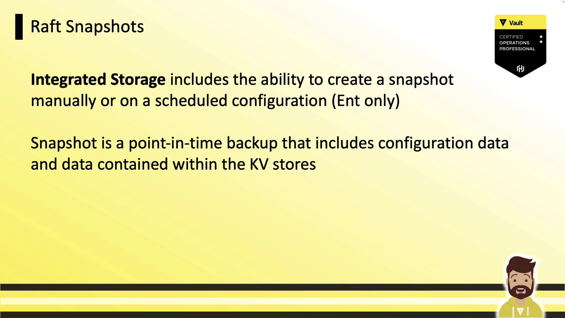 The image describes "Raft Snapshots," highlighting that integrated storage allows for manual or scheduled snapshot creation, which serves as a point-in-time backup including configuration data and KV store data. It also features a Vault certification badge.