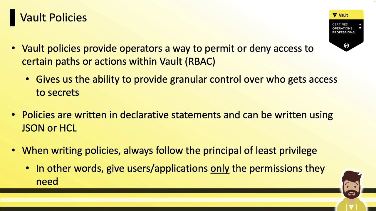The image is a slide about Vault Policies, explaining their role in access control, the use of JSON or HCL for writing policies, and the importance of following the principle of least privilege. It includes a Vault certification badge.