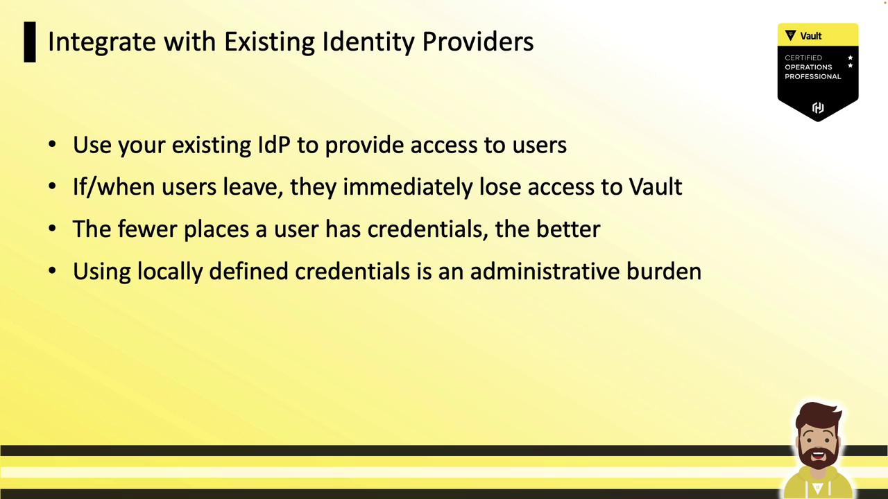 The image is a slide discussing the integration with existing identity providers, highlighting benefits such as immediate access revocation and reduced administrative burden. It includes a Vault certification badge and a cartoon character at the bottom.