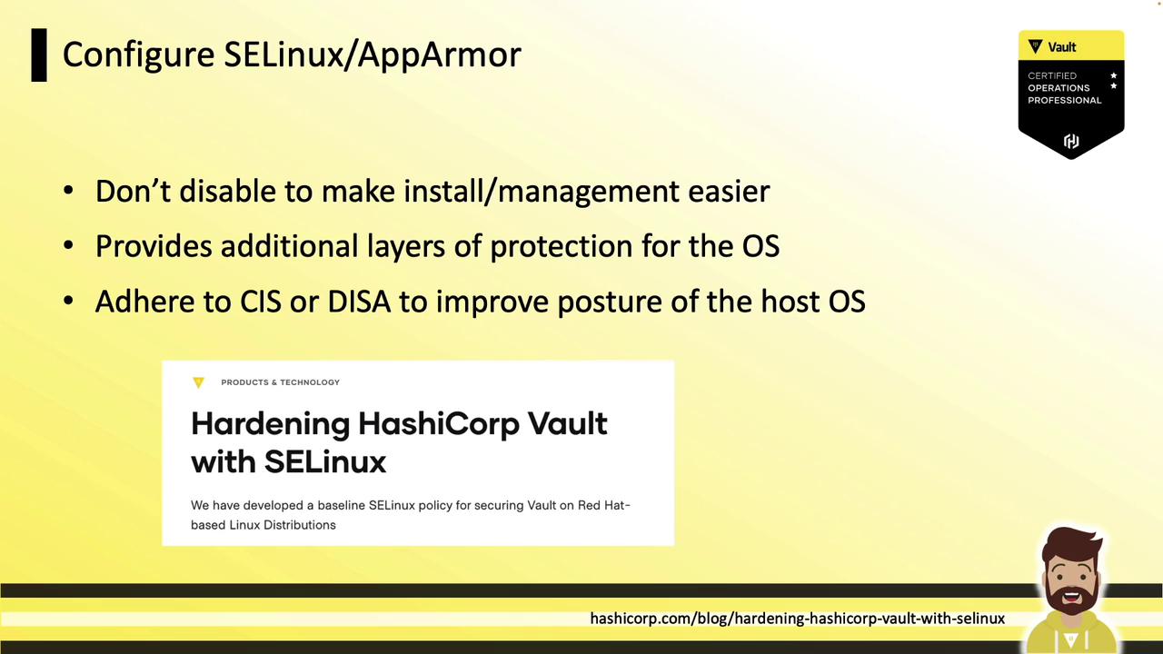 The image is a slide about configuring SELinux/AppArmor, emphasizing not disabling them for easier management, providing additional OS protection, and adhering to CIS or DISA standards. It also references a blog about hardening HashiCorp Vault with SELinux.