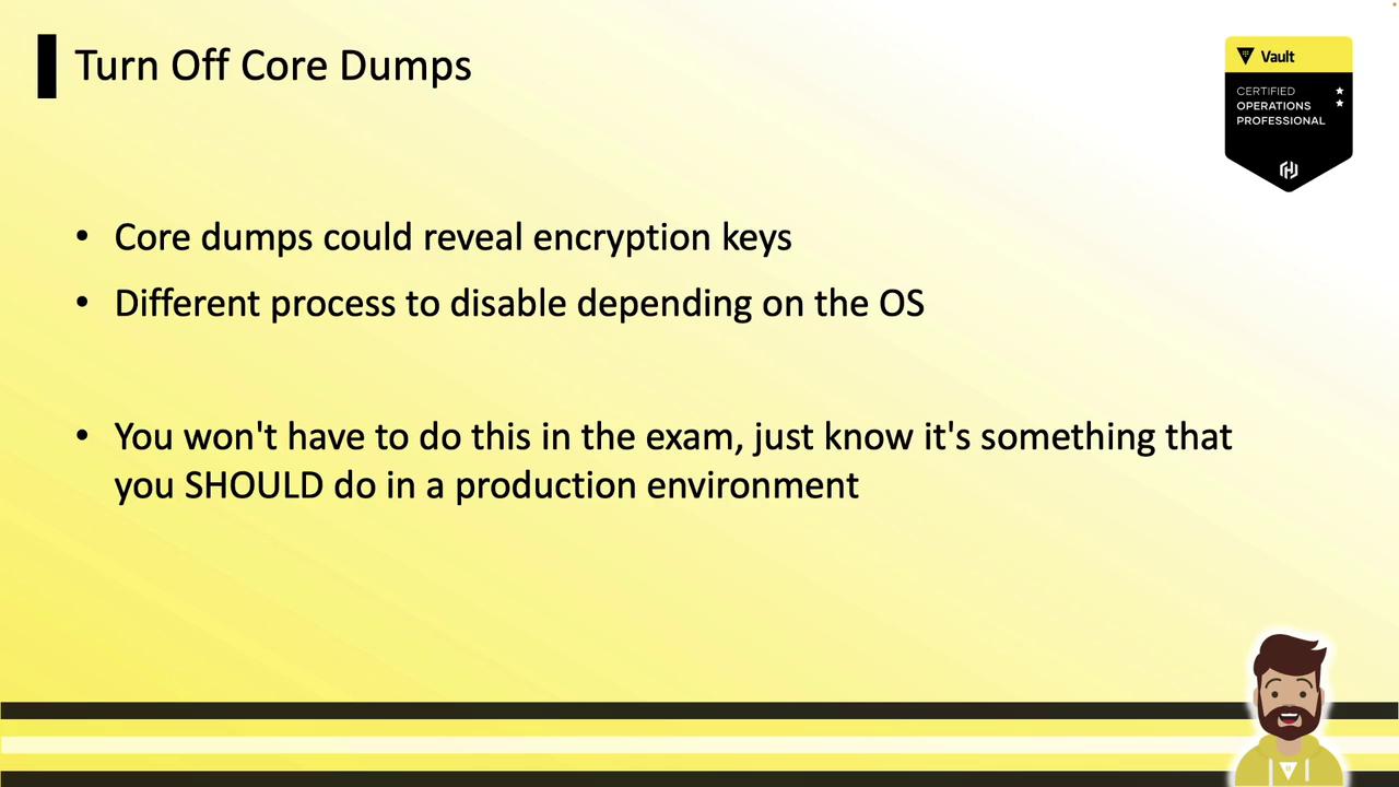 The image is a slide about turning off core dumps, highlighting that they could reveal encryption keys and should be disabled in production environments, though not required for an exam.