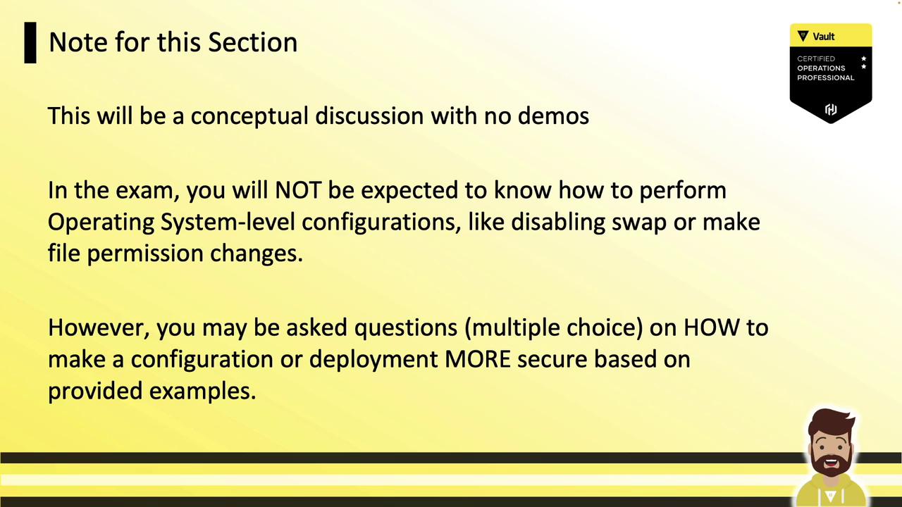 The image is a slide discussing a conceptual section with no demos, indicating that the exam will not require knowledge of OS-level configurations but may include questions on making configurations more secure. It features a Vault Certified Operations Professional badge and a cartoon character at the bottom.