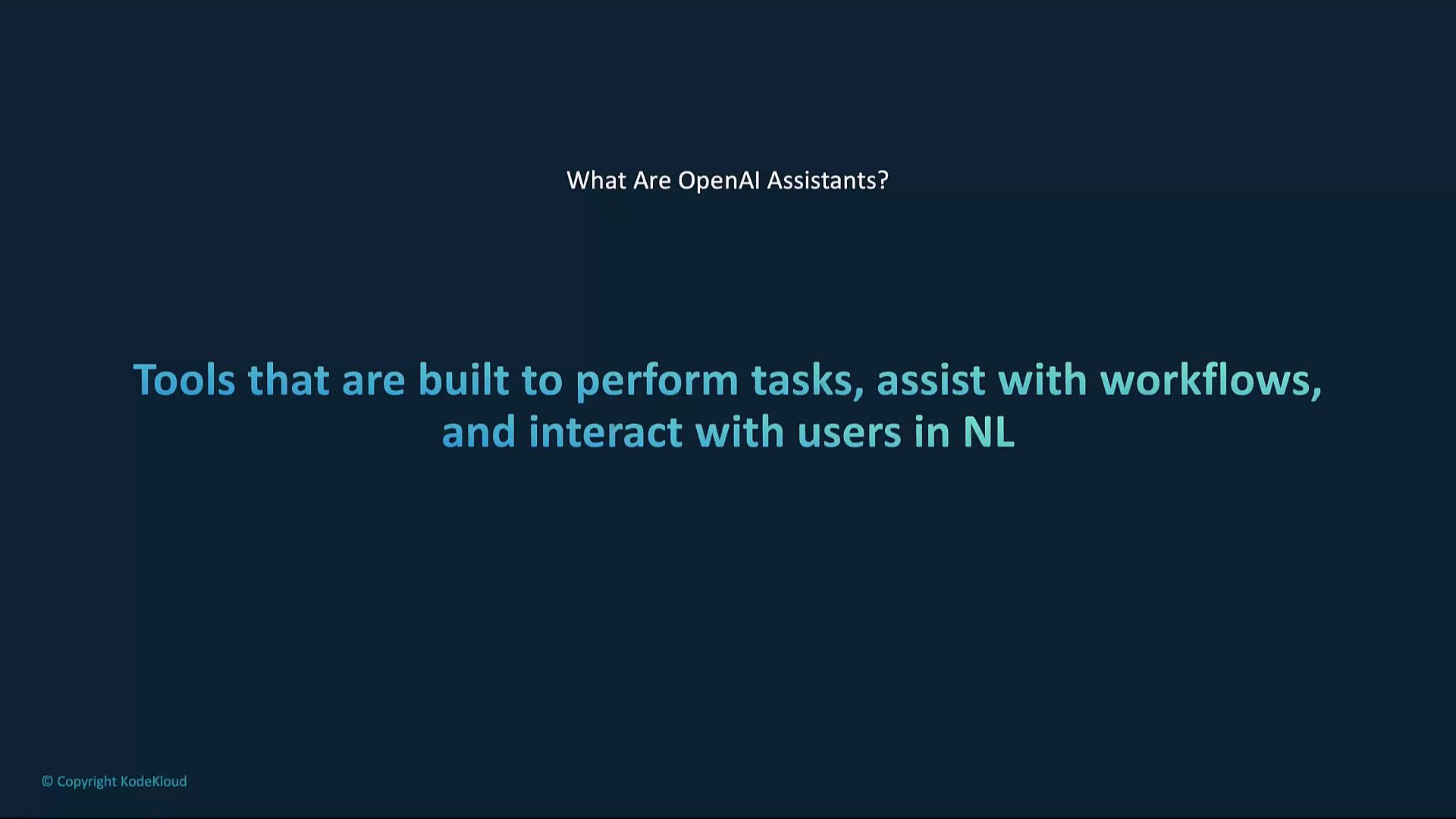 The image is a slide titled "What Are OpenAI Assistants?" describing them as tools designed to perform tasks, assist with workflows, and interact with users in natural language (NL).